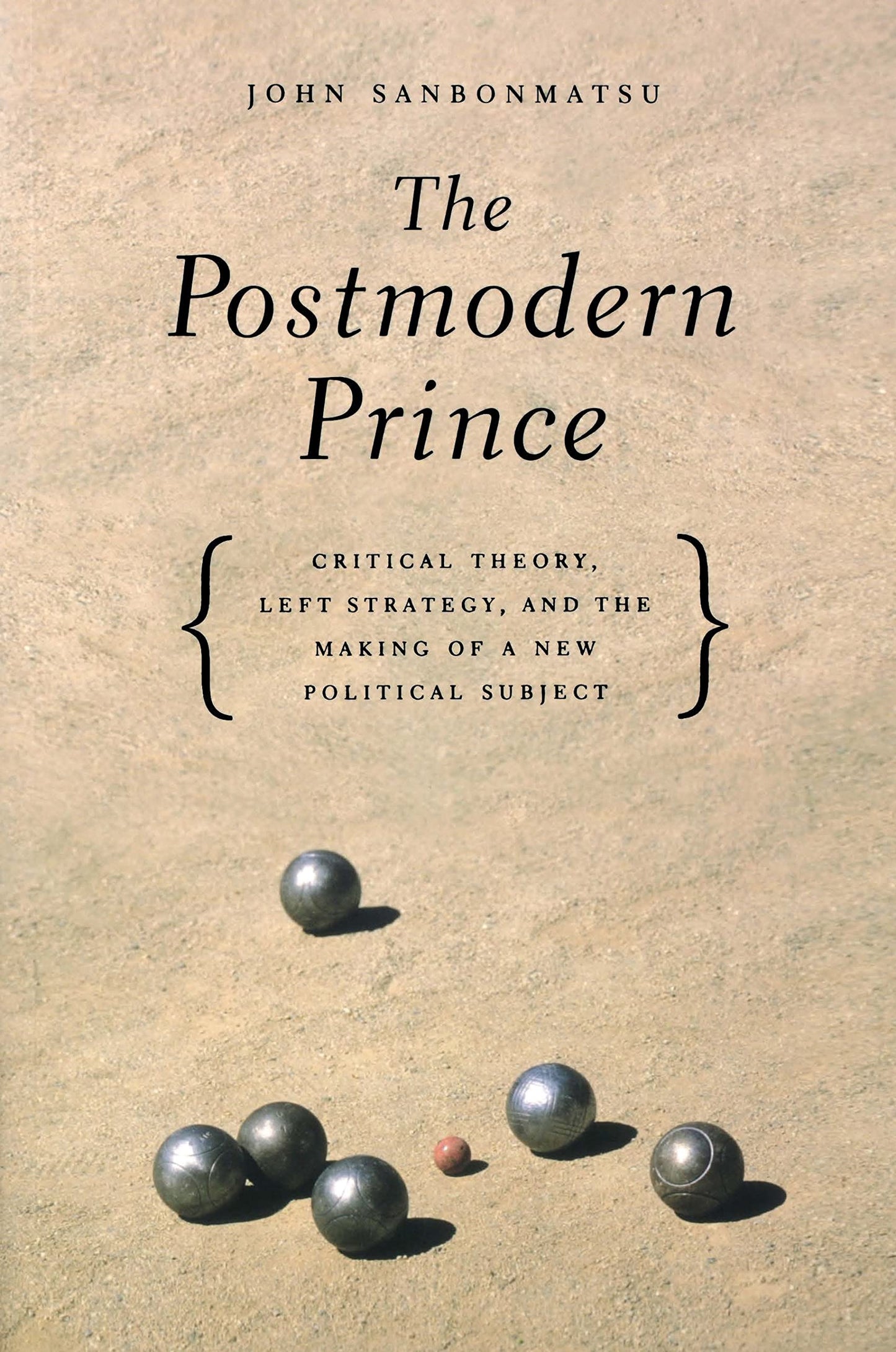 Postmodern Prince: Critical Theory, Left Strategy, and the Making of a New Political Subject book cover