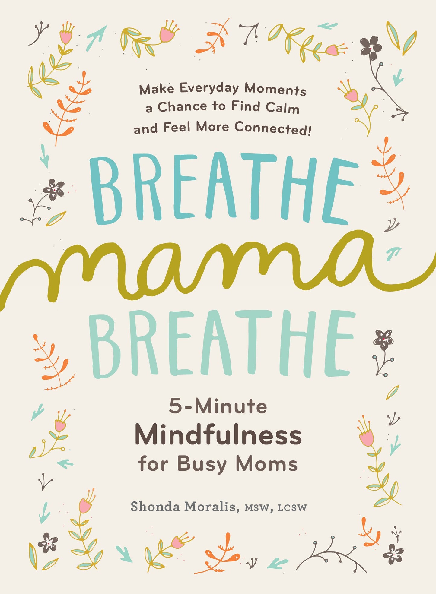 Breathe, Mama, Breathe: 5-Minute Mindfulness for Busy Moms book cover