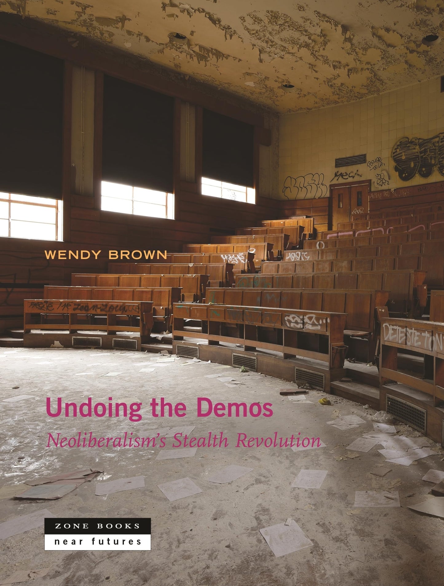 Undoing the Demos: Neoliberalism's Stealth Revolution book cover