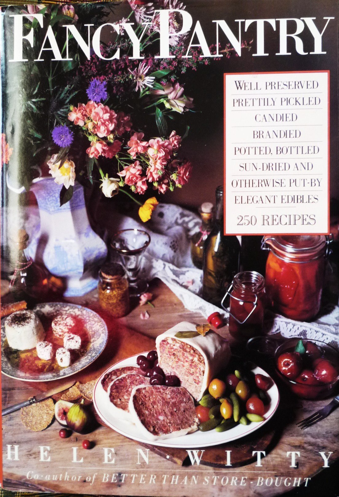 Fancy Pantry: Well Preserved, Prettily, Pickled, Candied, Brandied, Potted, Bottled Sun-Dried...