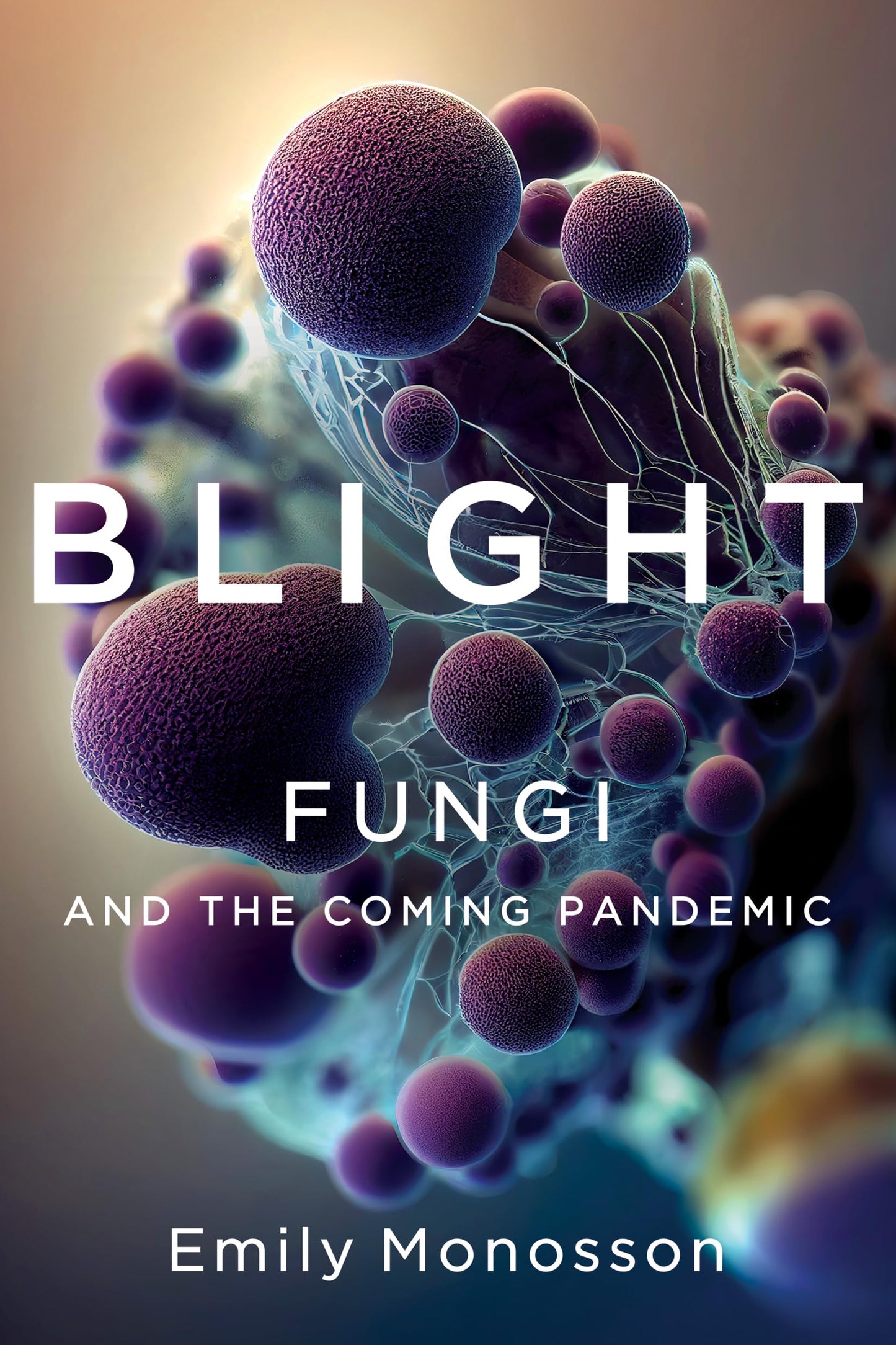 Blight: Fungi and the Coming Pandemic book cover