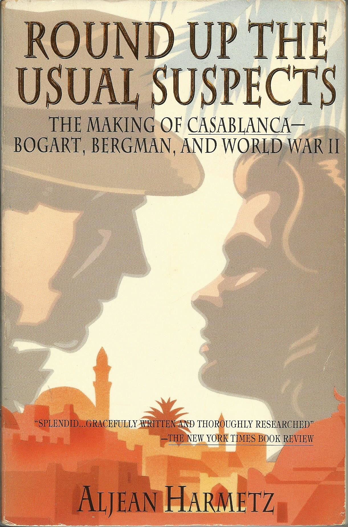 Round Up the Usual Suspects: The Making of "Casablanca" - Bogart, Bergman, and World War II book cover
