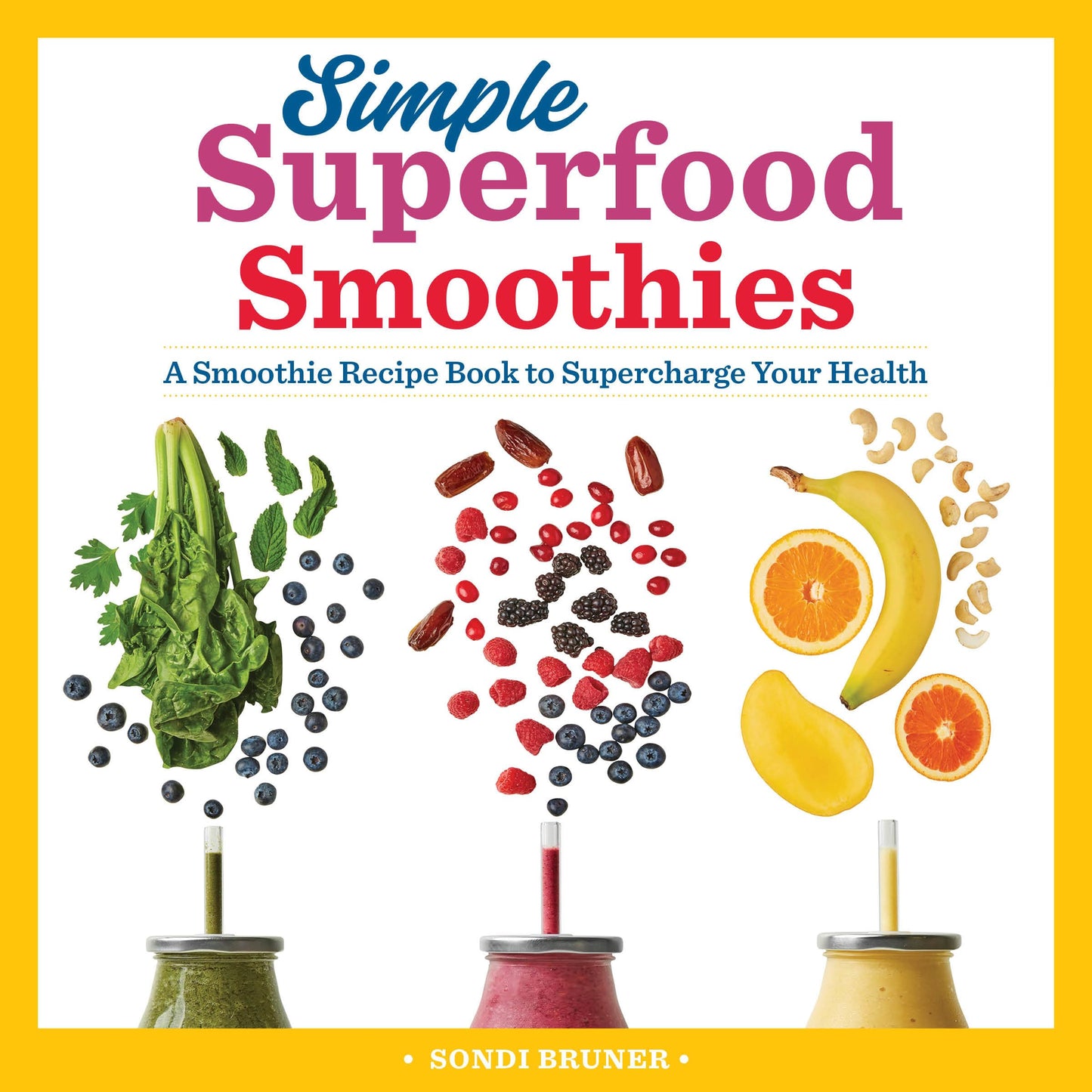 Simple Superfood Smoothies: A Smoothie Recipe Book to Supercharge Your Health book cover
