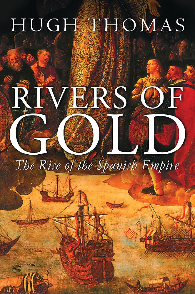 Rivers of Gold: The Rise of the Spanish Empire