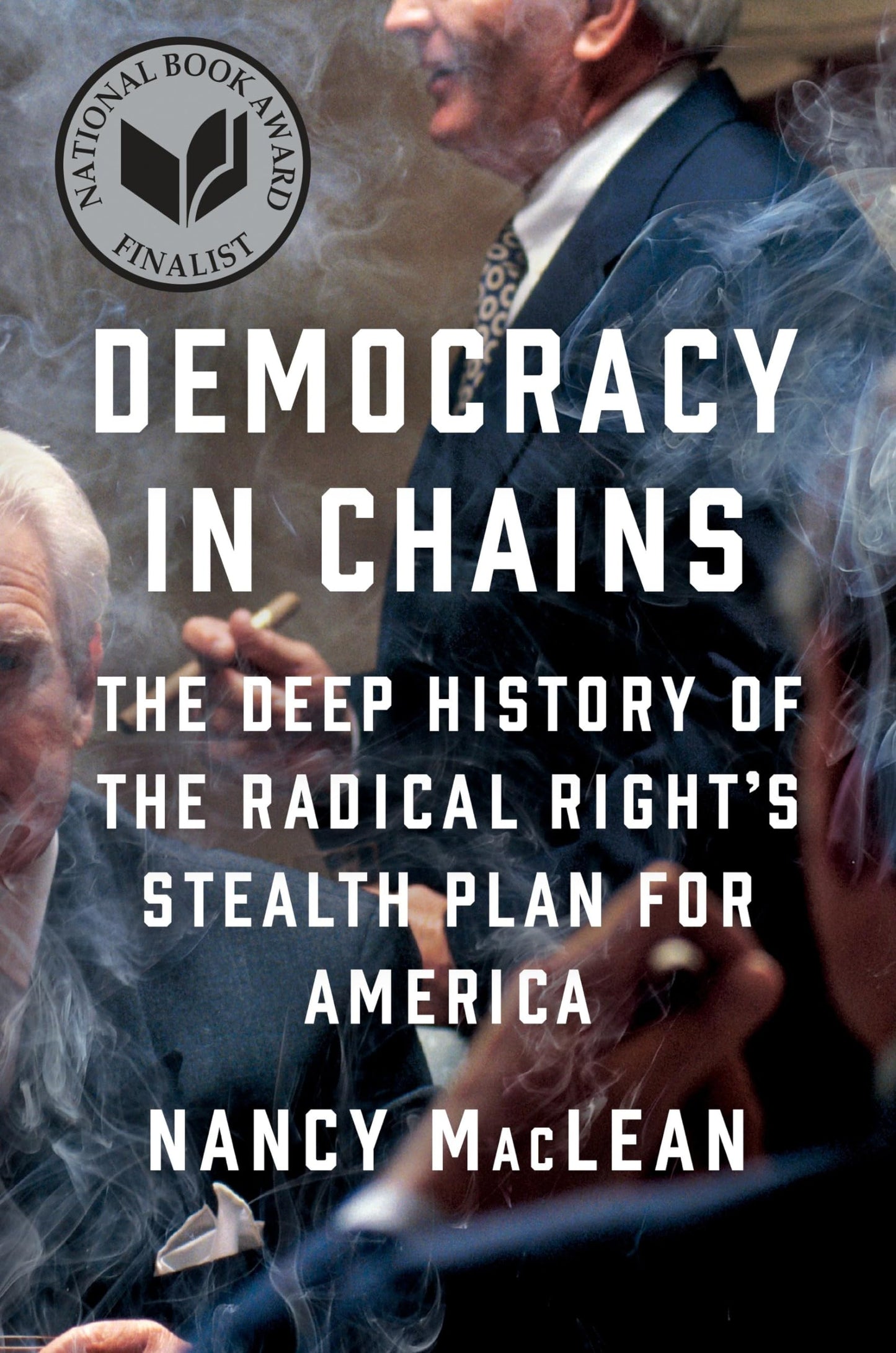 Democracy in Chains: The Deep History of the Radical Right's Stealth Plan for America book cover