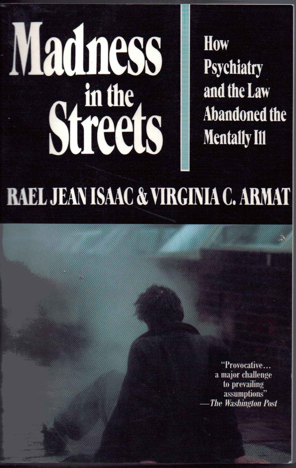 Madness in the Streets: How Psychiatry and the Law Abandoned the Mentally Ill book cover