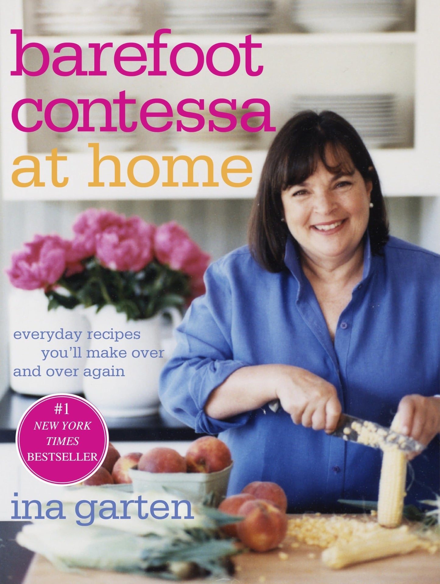 Barefoot Contessa at Home: Everyday Recipes You'll Make Over and Over Again: A Cookbook book cover