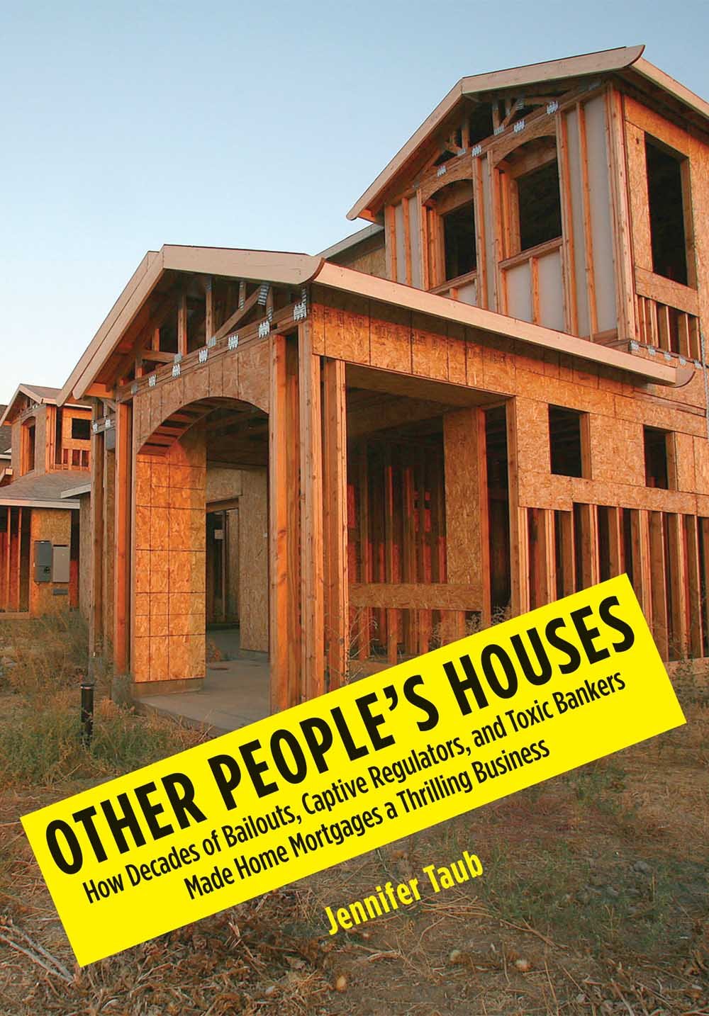 Other People's Houses: How Decades of Bailouts, Captive Regulators, and Toxic Bankers Made Home Mortgages a Thrilling Business book cover