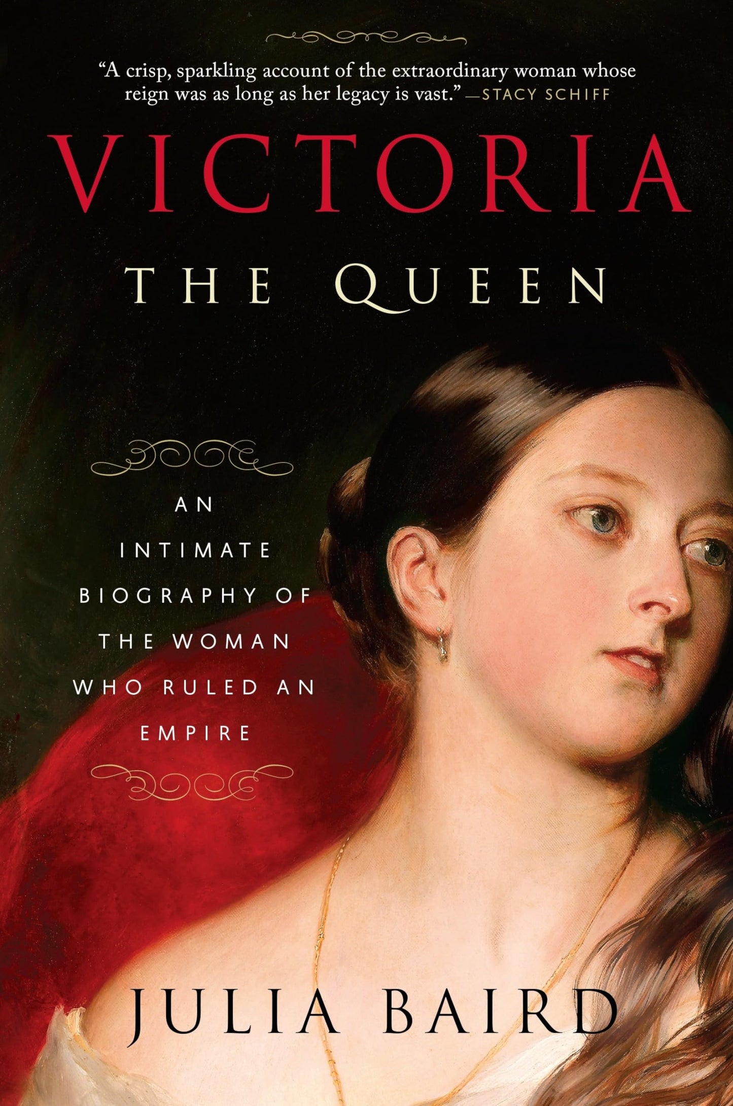 Victoria: The Queen: An Intimate Biography of the Woman Who Ruled an Empire book cover