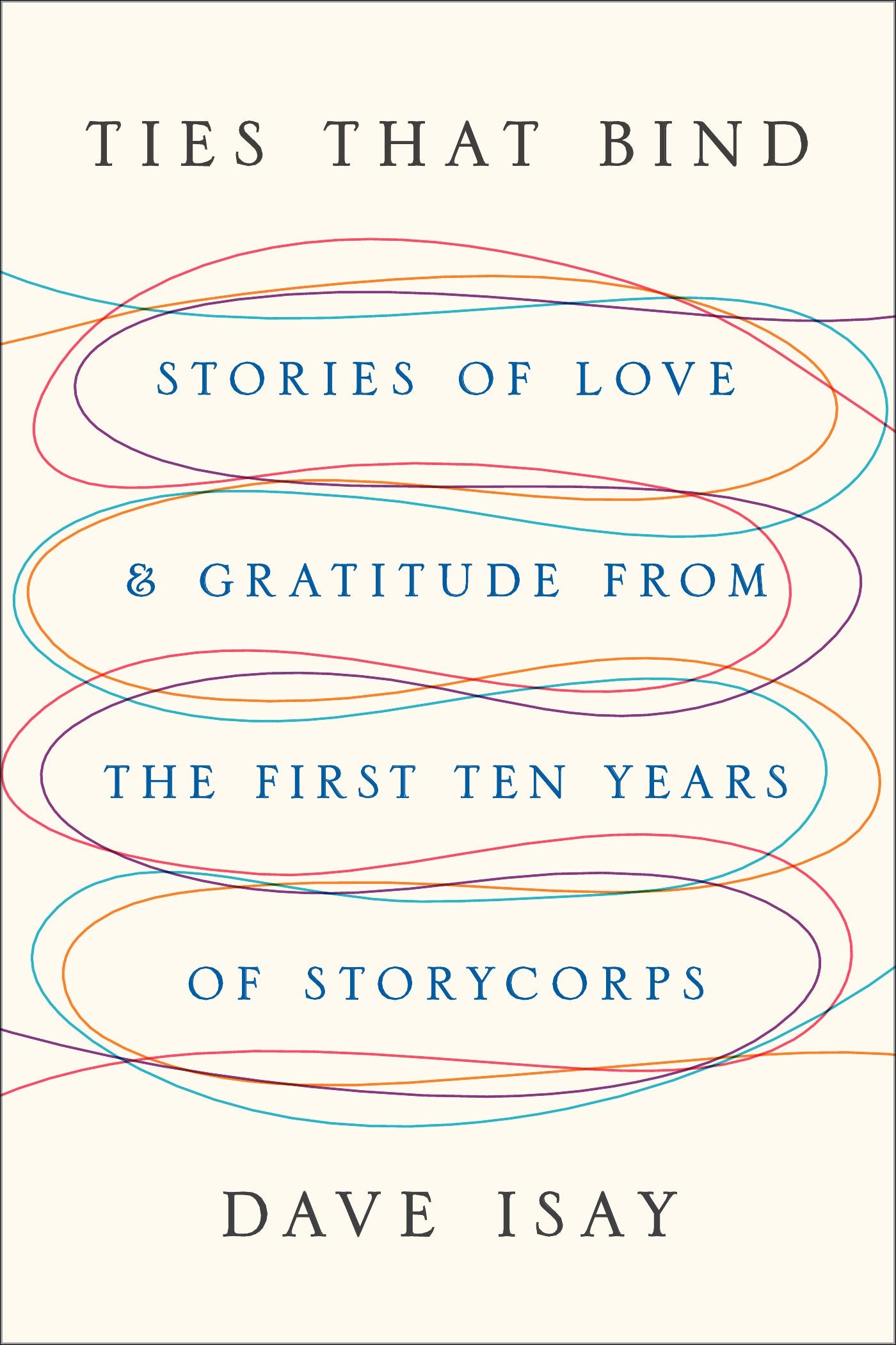 Ties That Bind: Stories of Love and Gratitude from the First Ten Years of StoryCorps book cover