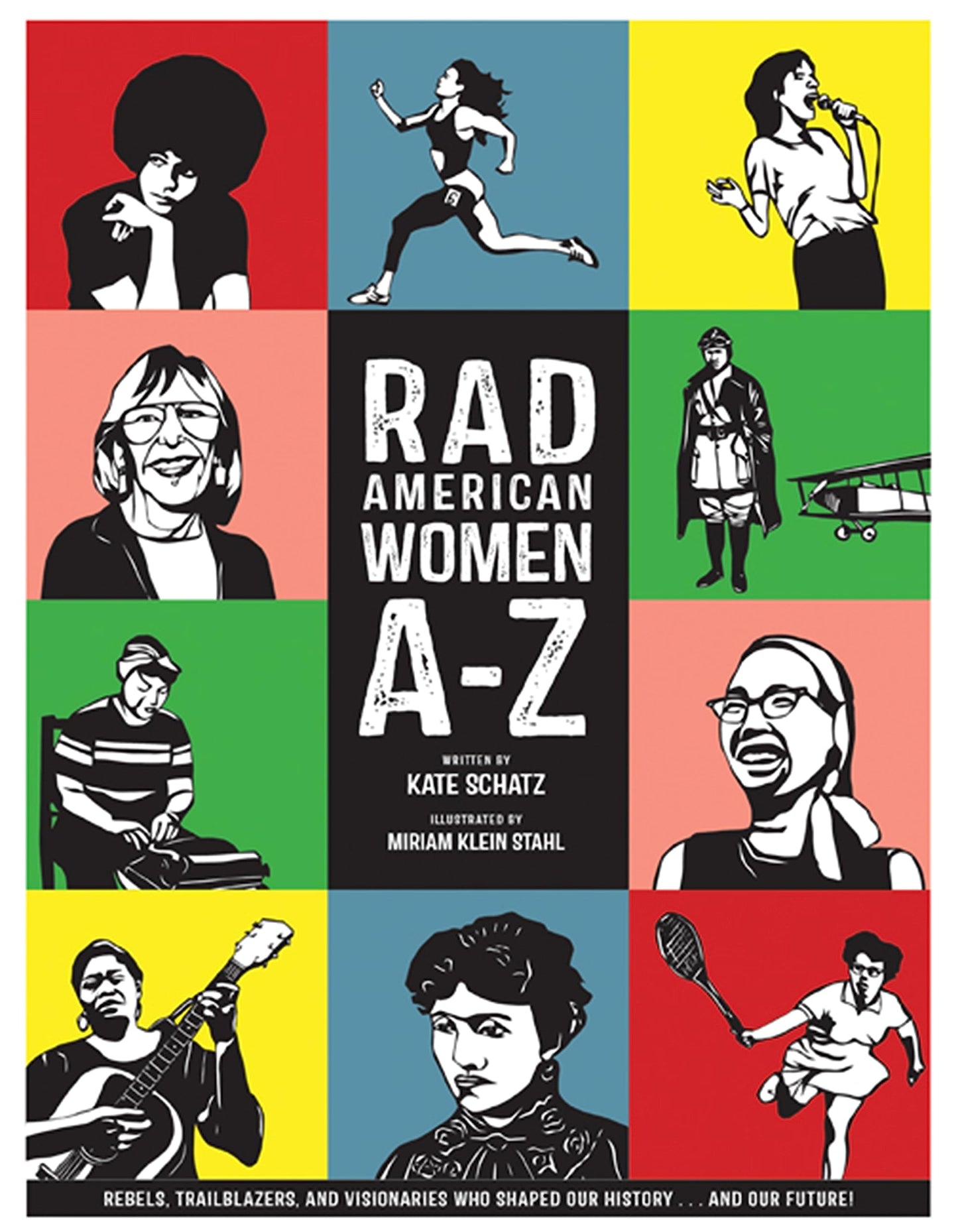 Rad American Women A-Z: Rebels, Trailblazers, and Visionaries Who Shaped Our History . . . and Our Future! book cover