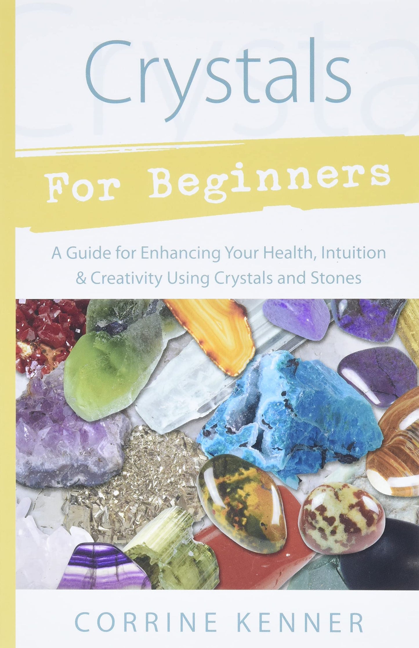 Crystals for Beginners: A Guide to Collecting & Using Stones & Crystals book cover
