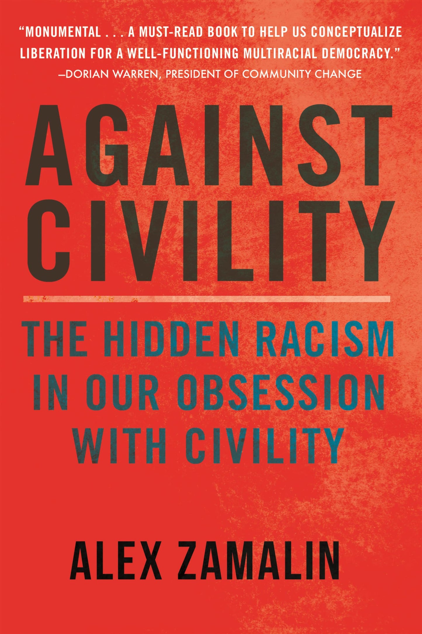 Against Civility: The Hidden Racism in Our Obsession with Civility book cover