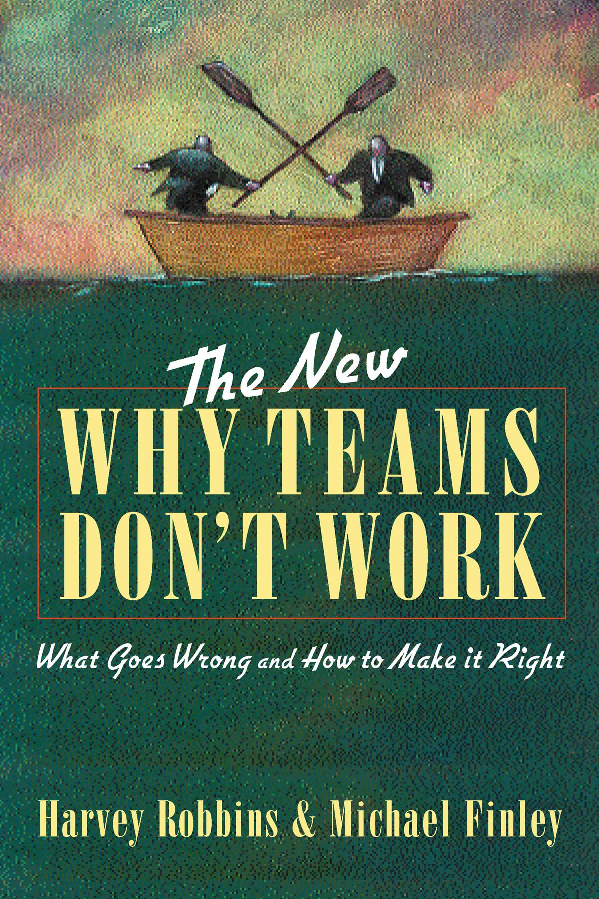 New Why Teams Don't Work: What Goes Wrong and How to Make It Right book cover