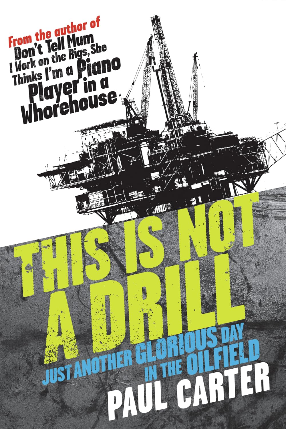This Is Not a Drill: Just Another Glorious Day in the Oilfield book cover