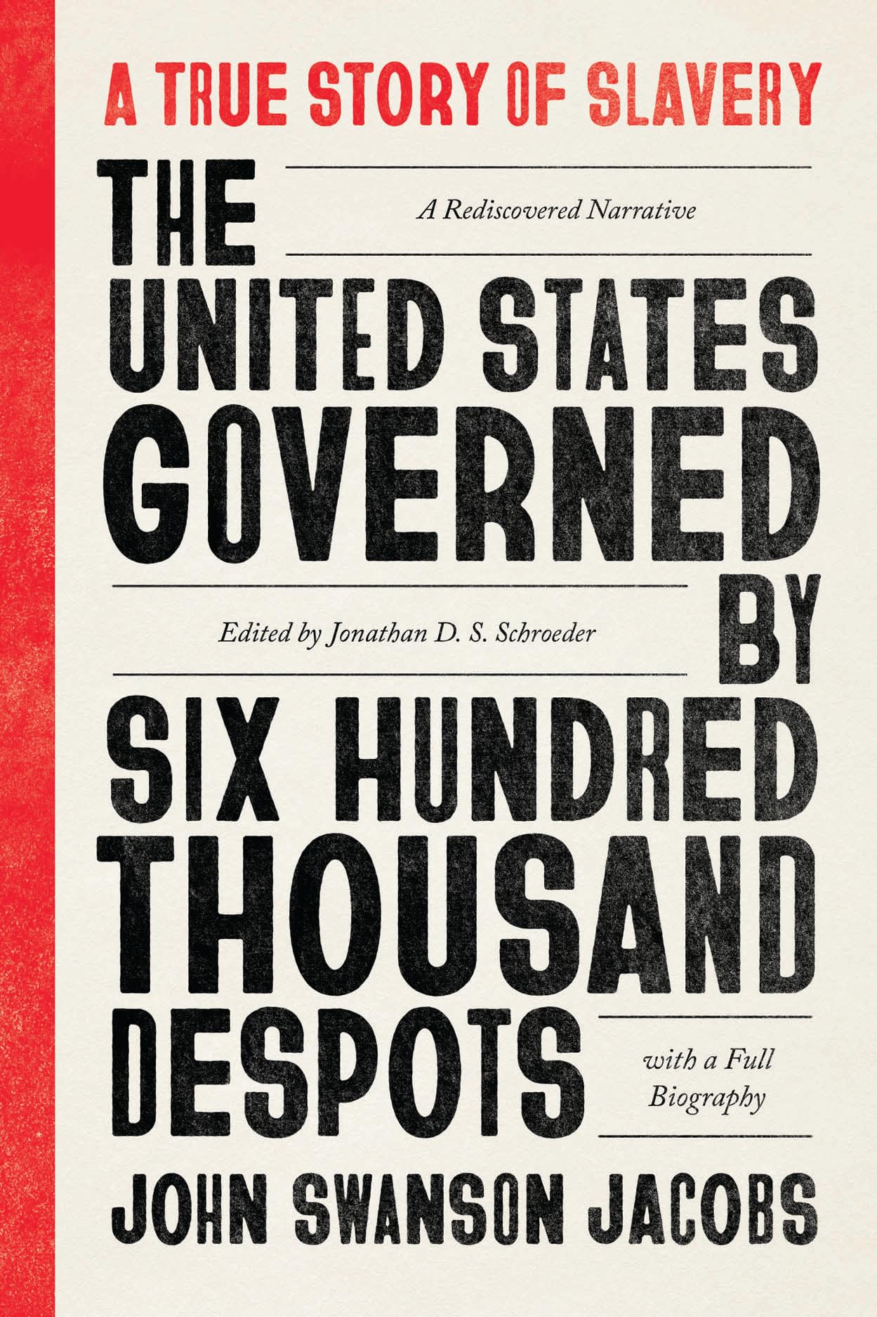 United States Governed by Six Hundred Thousand Despots: A True Story of Slavery; A Rediscovered Narrative, with a Full Biography book cover