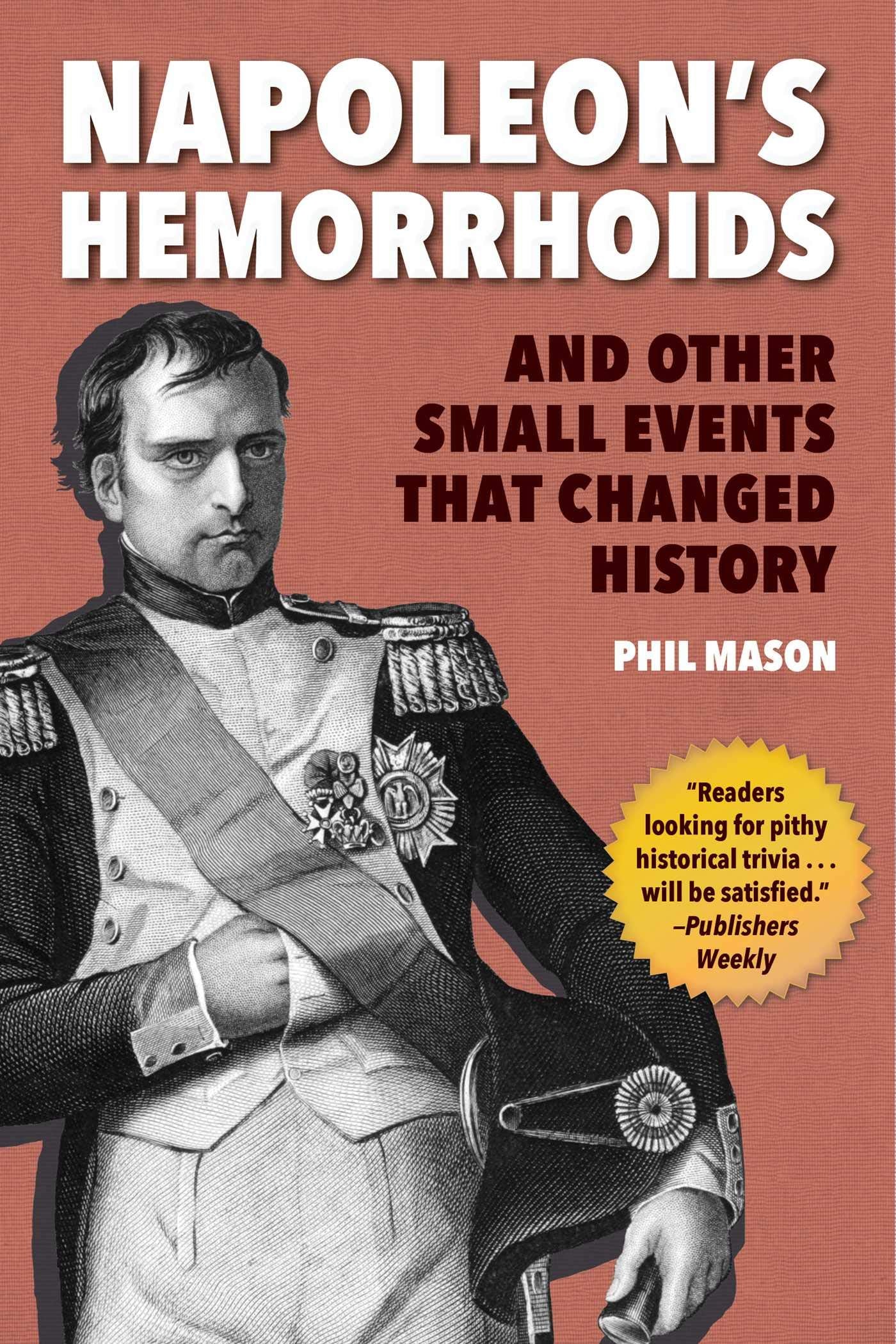 Napoleon's Hemorrhoids: And Other Small Events That Changed History book cover