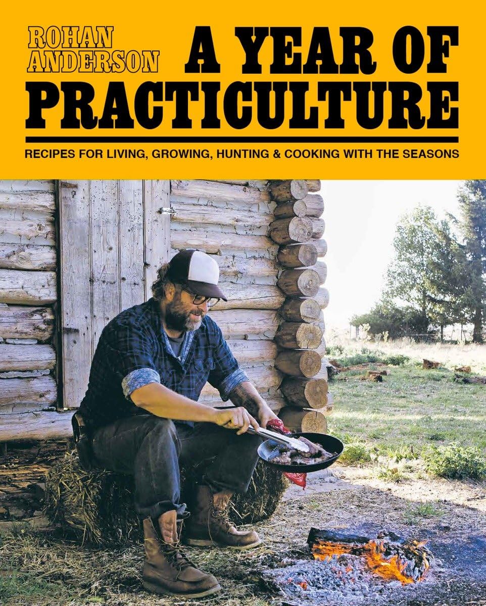 Year of Practiculture: Recipes for Living, Growing, Hunting & Cooking book cover