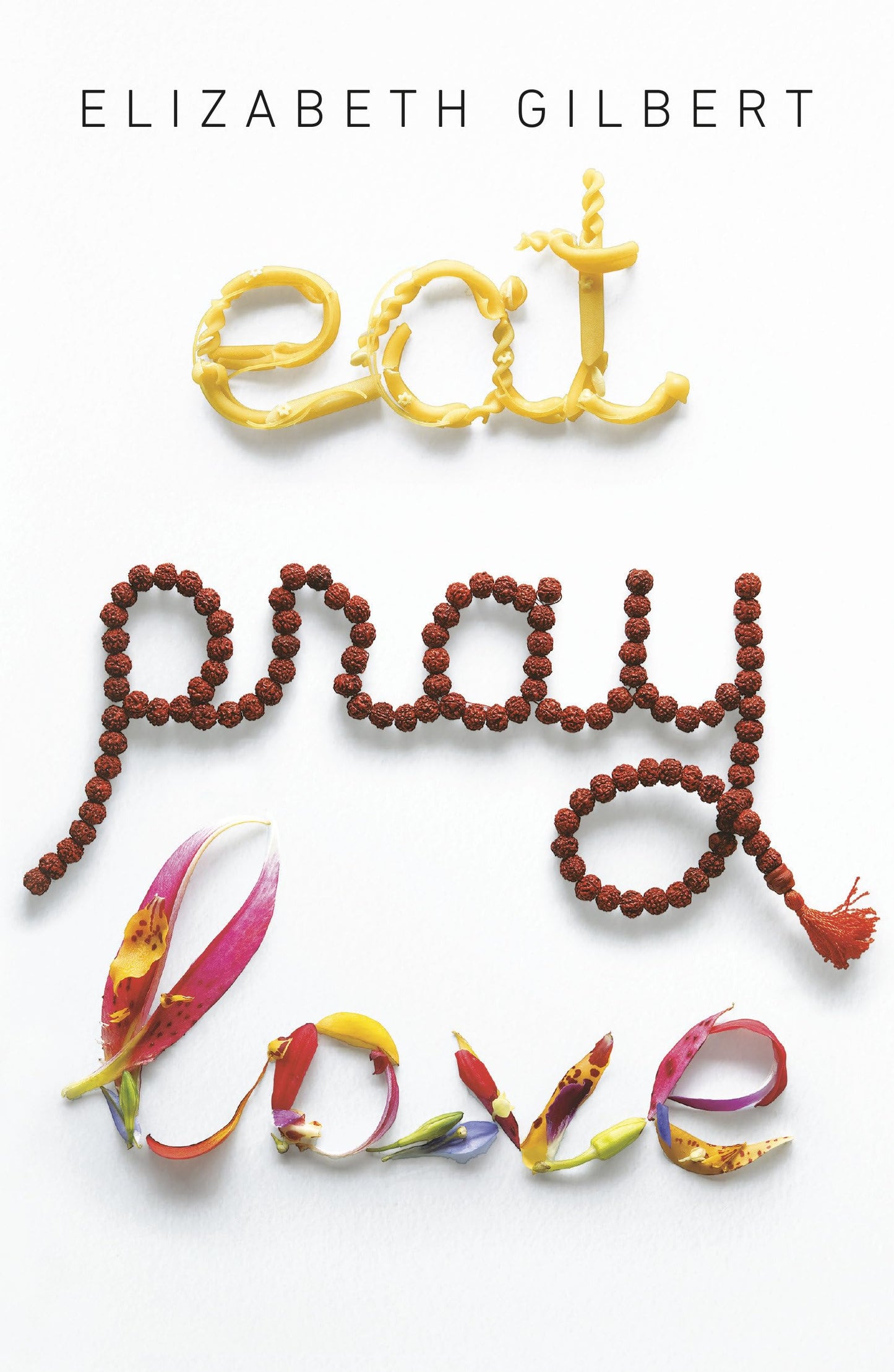 Eat Pray Love: One Woman's Search for Everything Across Italy, India and Indonesia book cover