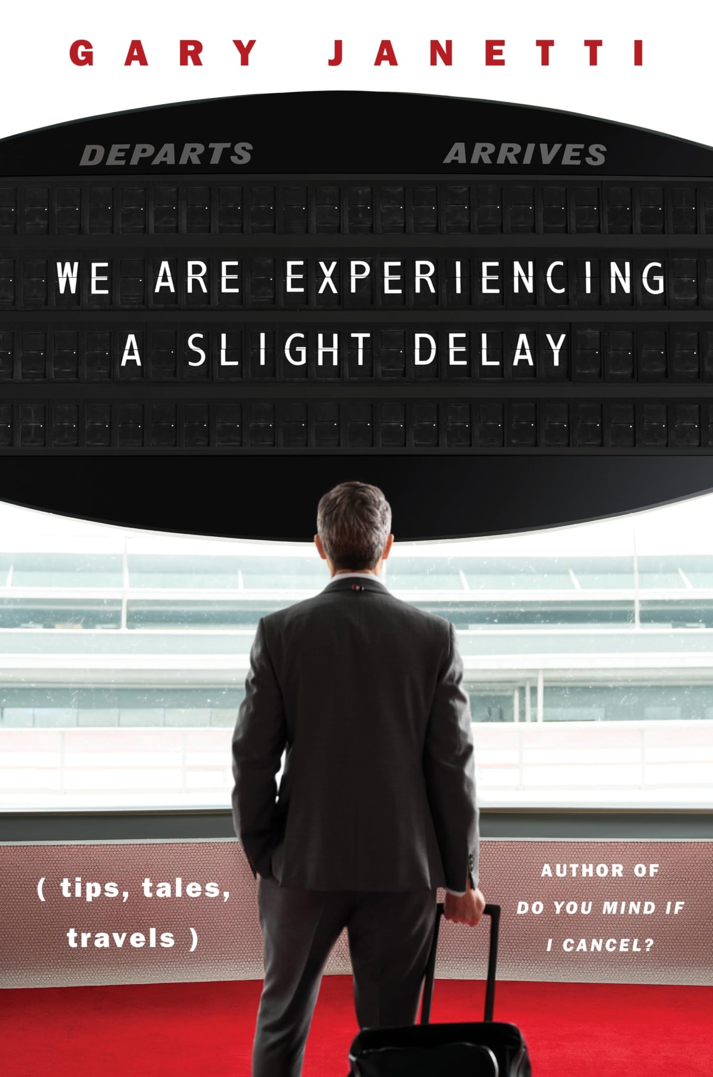 We Are Experiencing a Slight Delay: (Tips, Tales, Travels) book cover