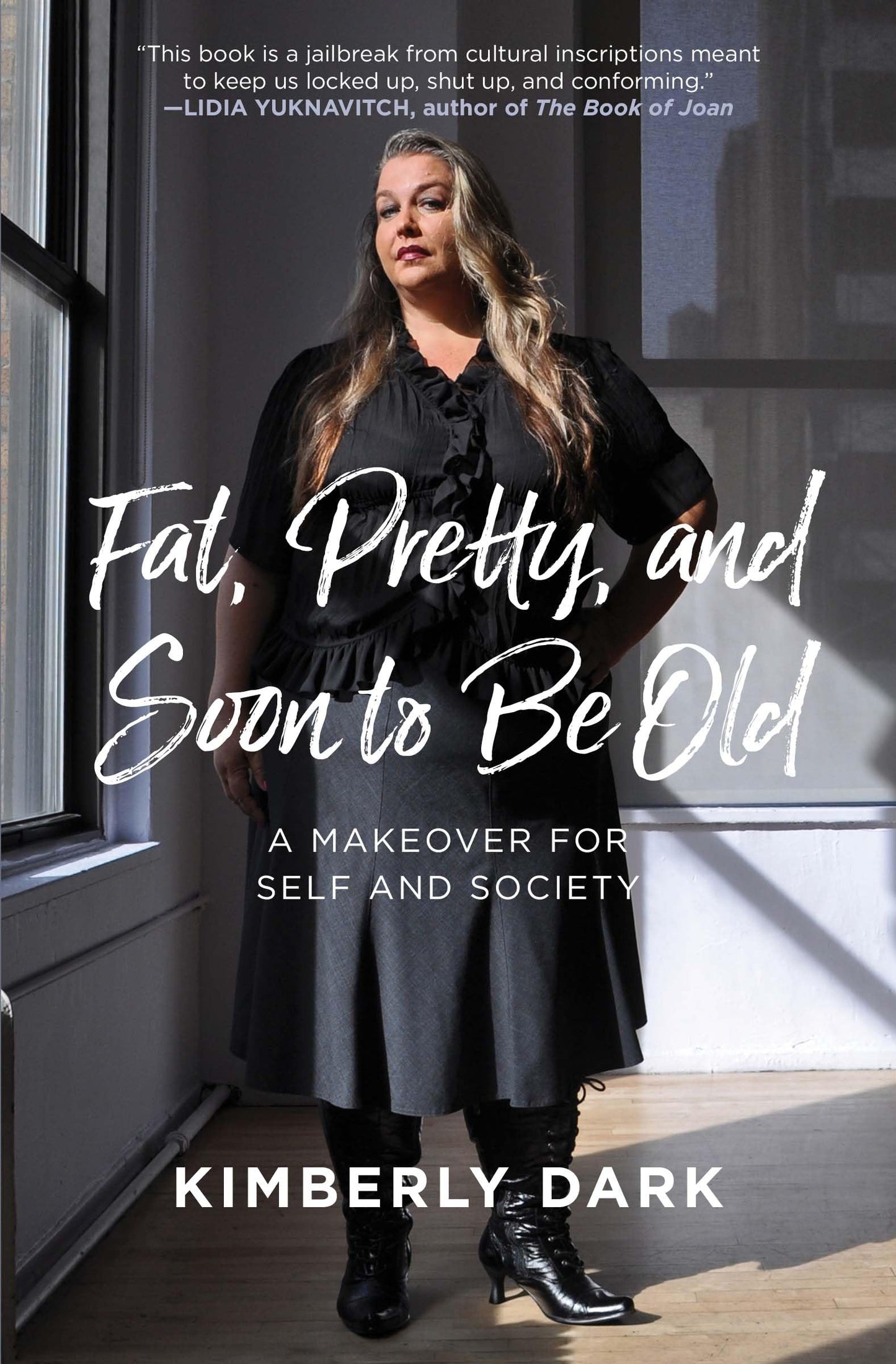 Fat, Pretty, and Soon to Be Old: A Makeover for Self and Society book cover