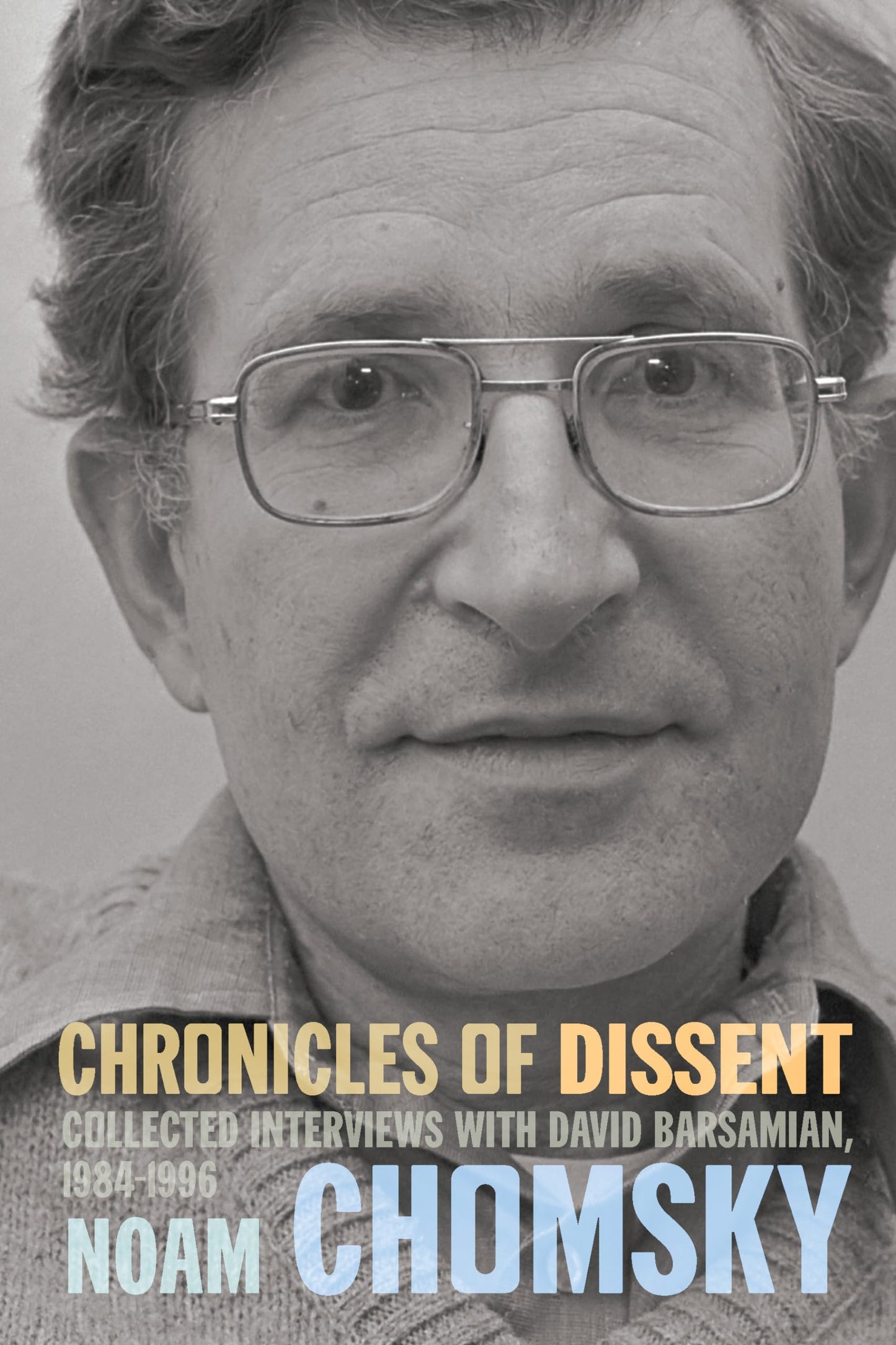 Chronicles of Dissent: Interviews with David Barsamian, 1984-1996 book cover
