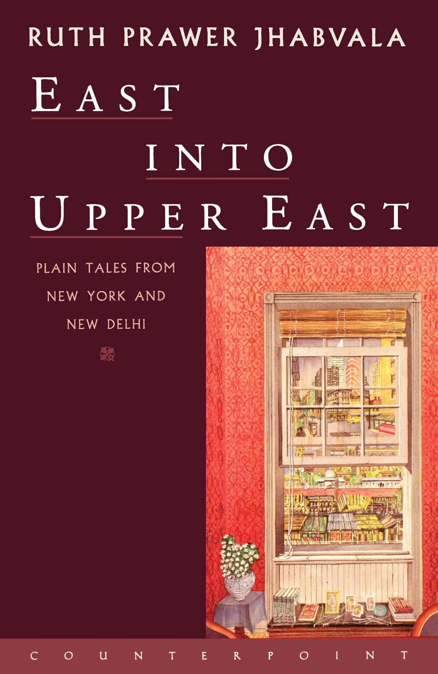 East Into Upper East: Plain Tales from New York and New Delhi book cover