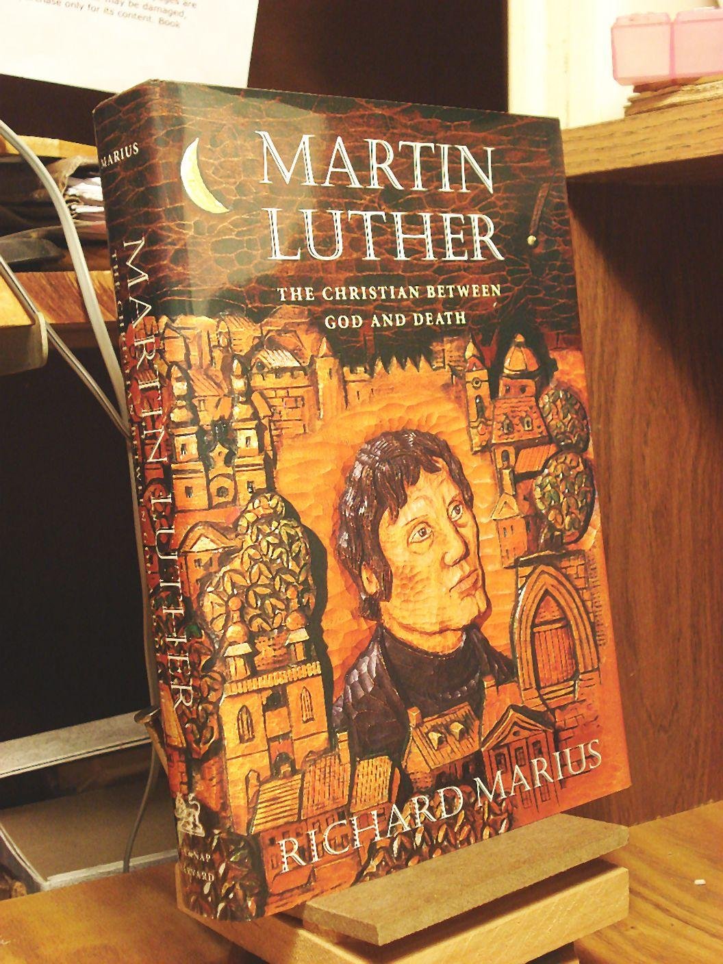 Martin Luther: The Christian Between God and Death,