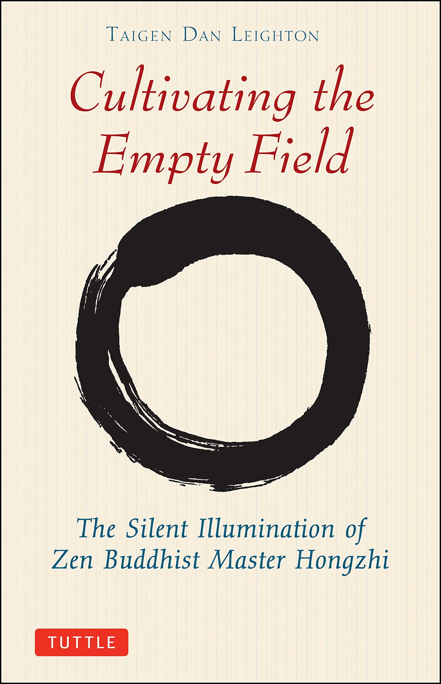 Cultivating the Empty Fields: The Silent Illumination of Zen Master Hongzhi (Revised and Expanded) book cover