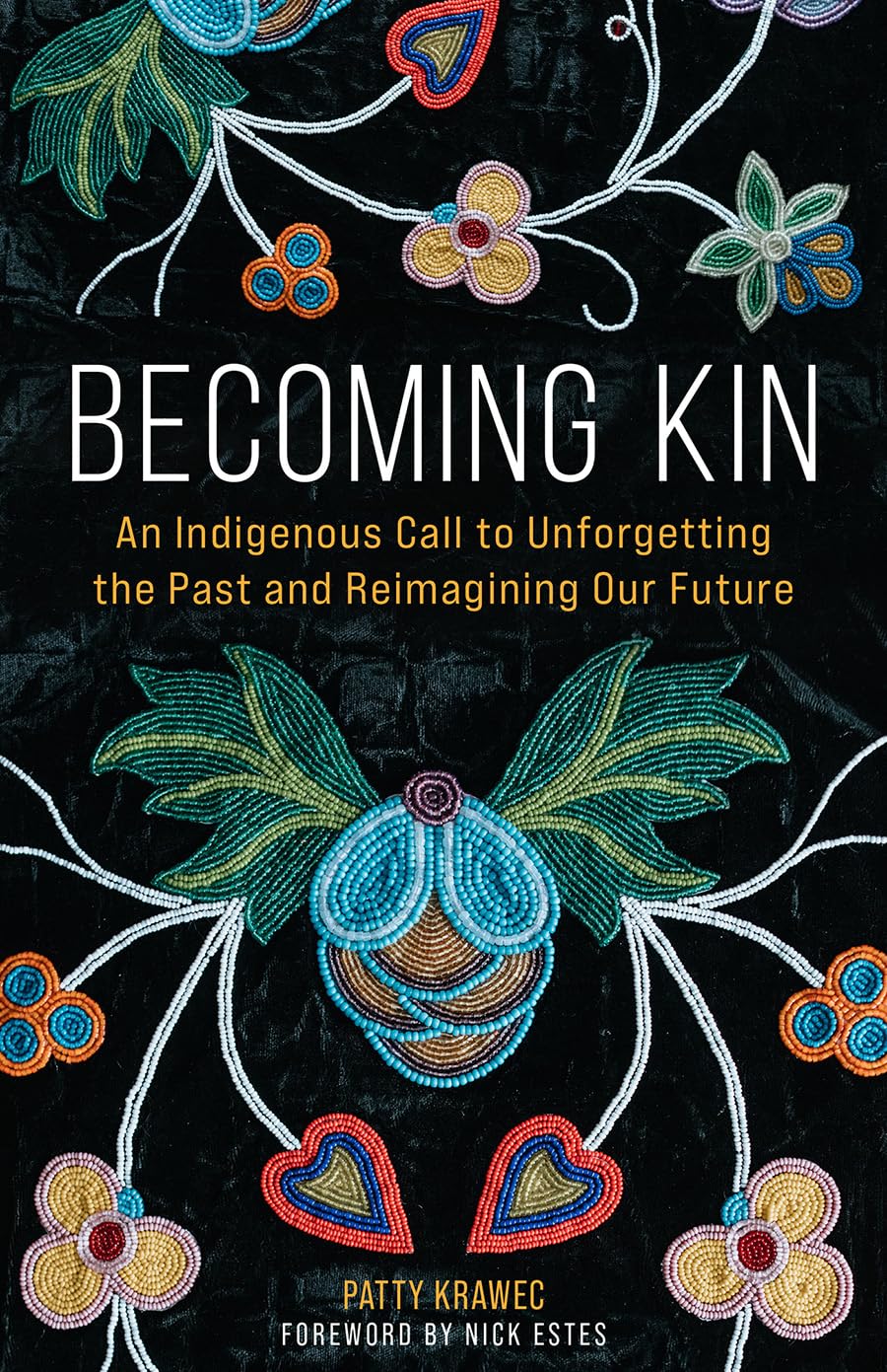 Becoming Kin: An Indigenous Call to Unforgetting the Past and Reimagining Our Future book cover
