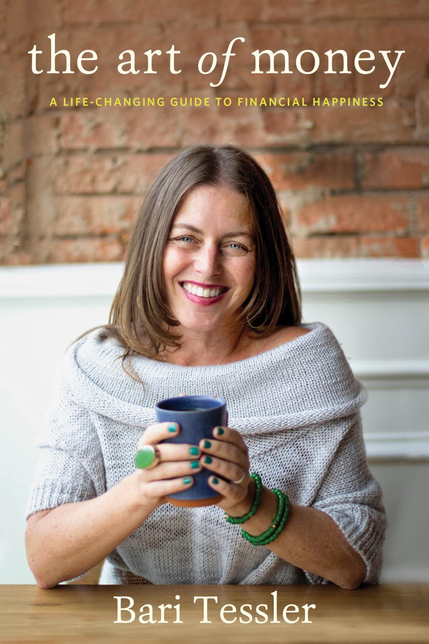 Art of Money: A Life-Changing Guide to Financial Happiness