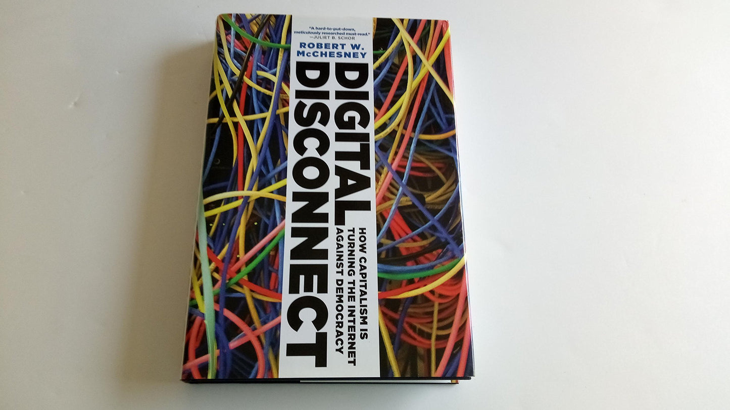 Digital Disconnect: How Capitalism Is Turning the Internet Against Democracy book cover