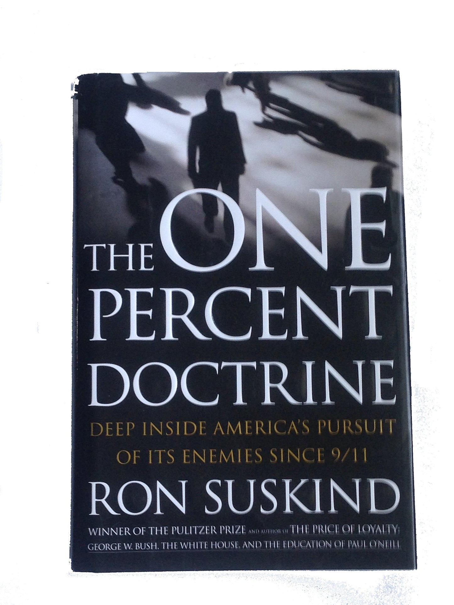 One Percent Doctrine: Deep Inside America's Pursuit of Its Enemies Since 9/11 (First)