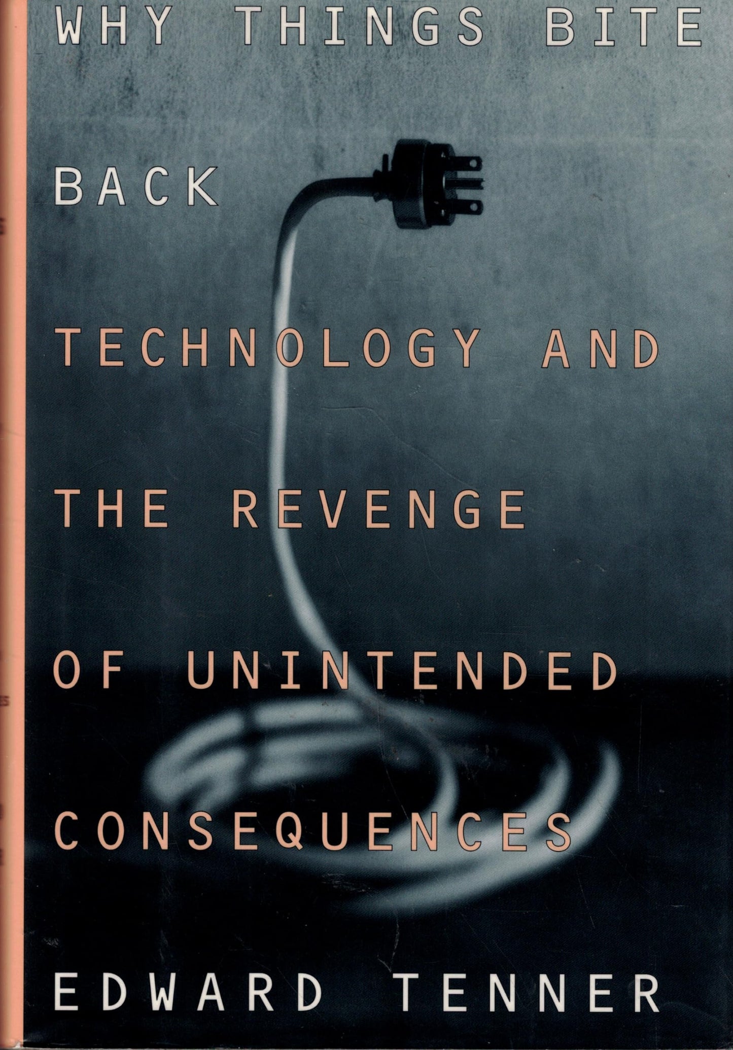 Why Things Bite Back: Technology and the Revenge of Unintended Consequences book cover