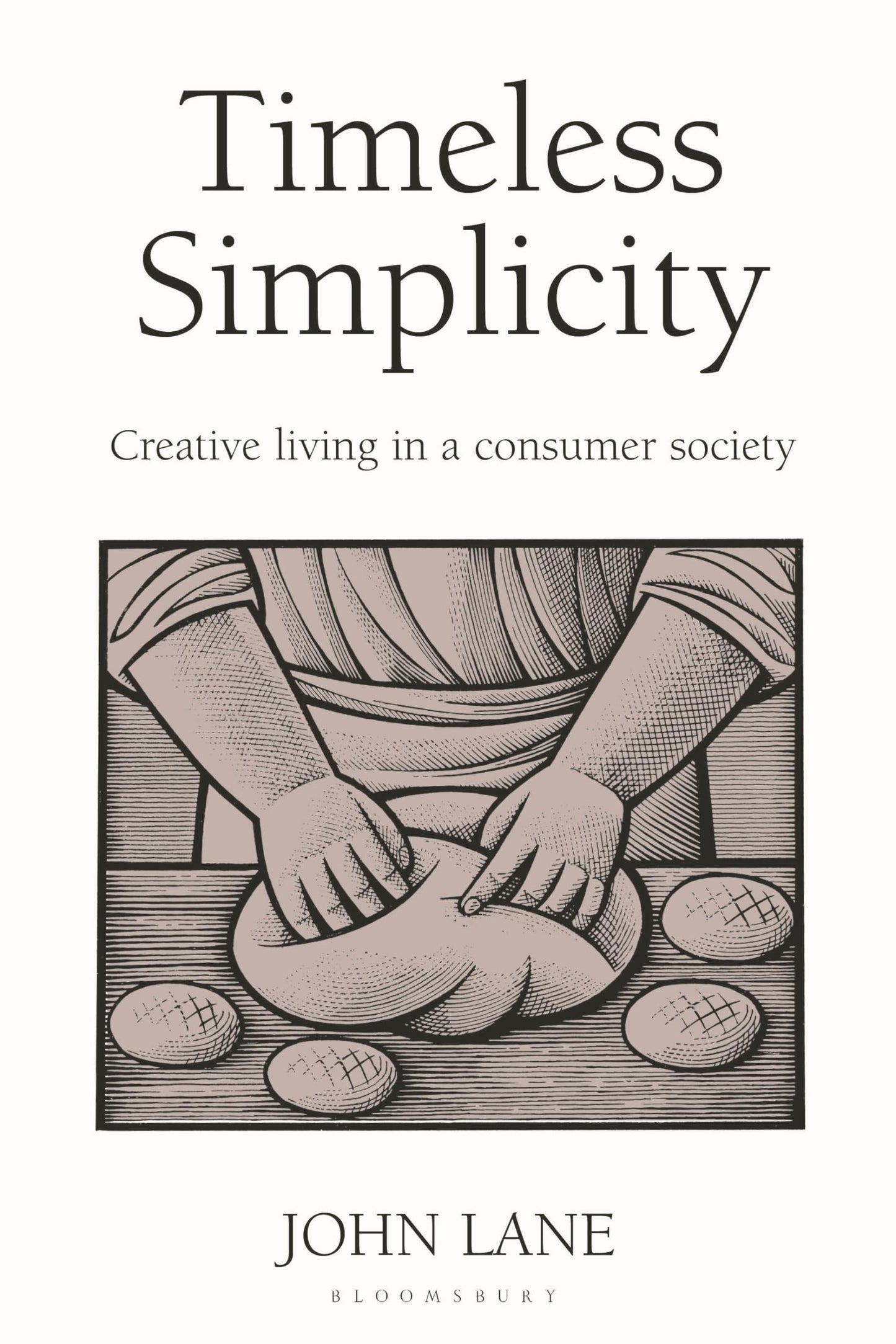 Timeless Simplicity: Creative Living in a Consumer Society (First Edition,1st) book cover