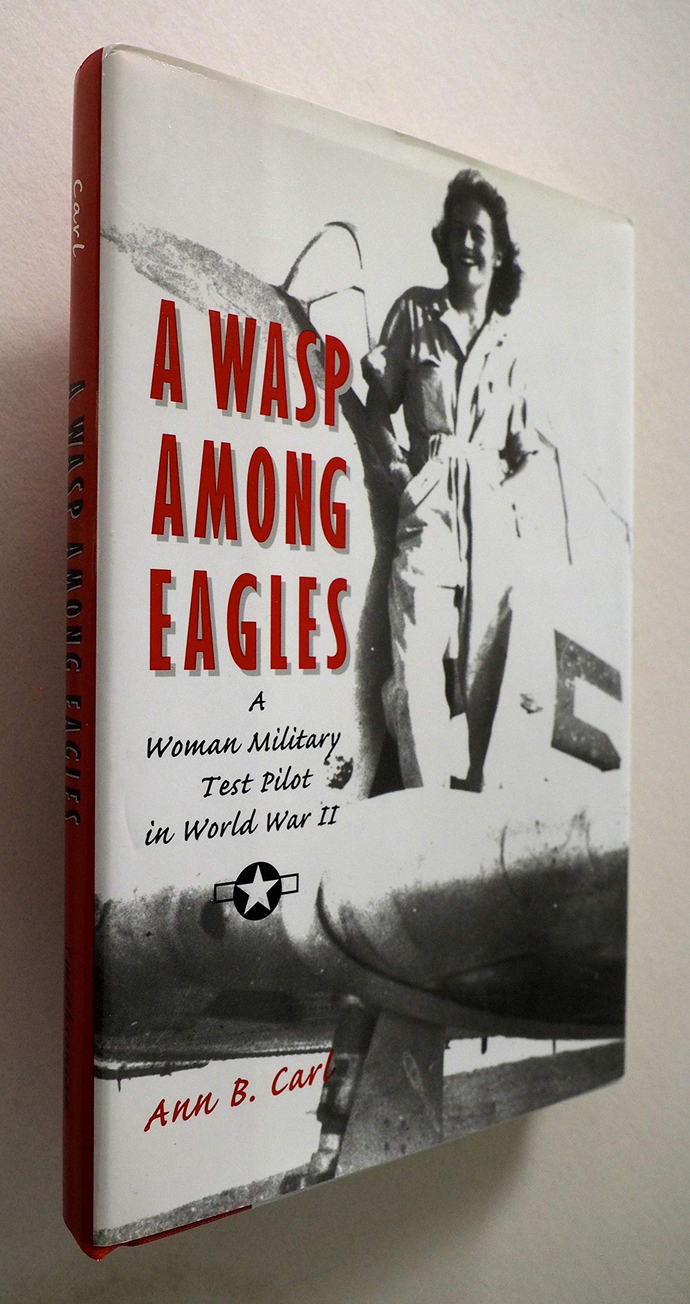 Wasp Among Eagles: A Woman Military Test Pilot in World War II