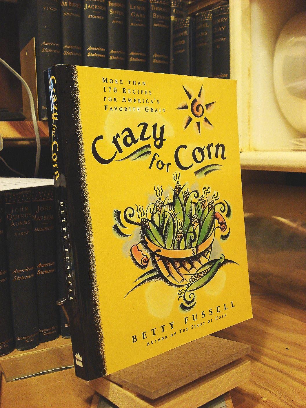 Crazy for Corn: More Than 170 Recipes for America's Favorite Grain book cover
