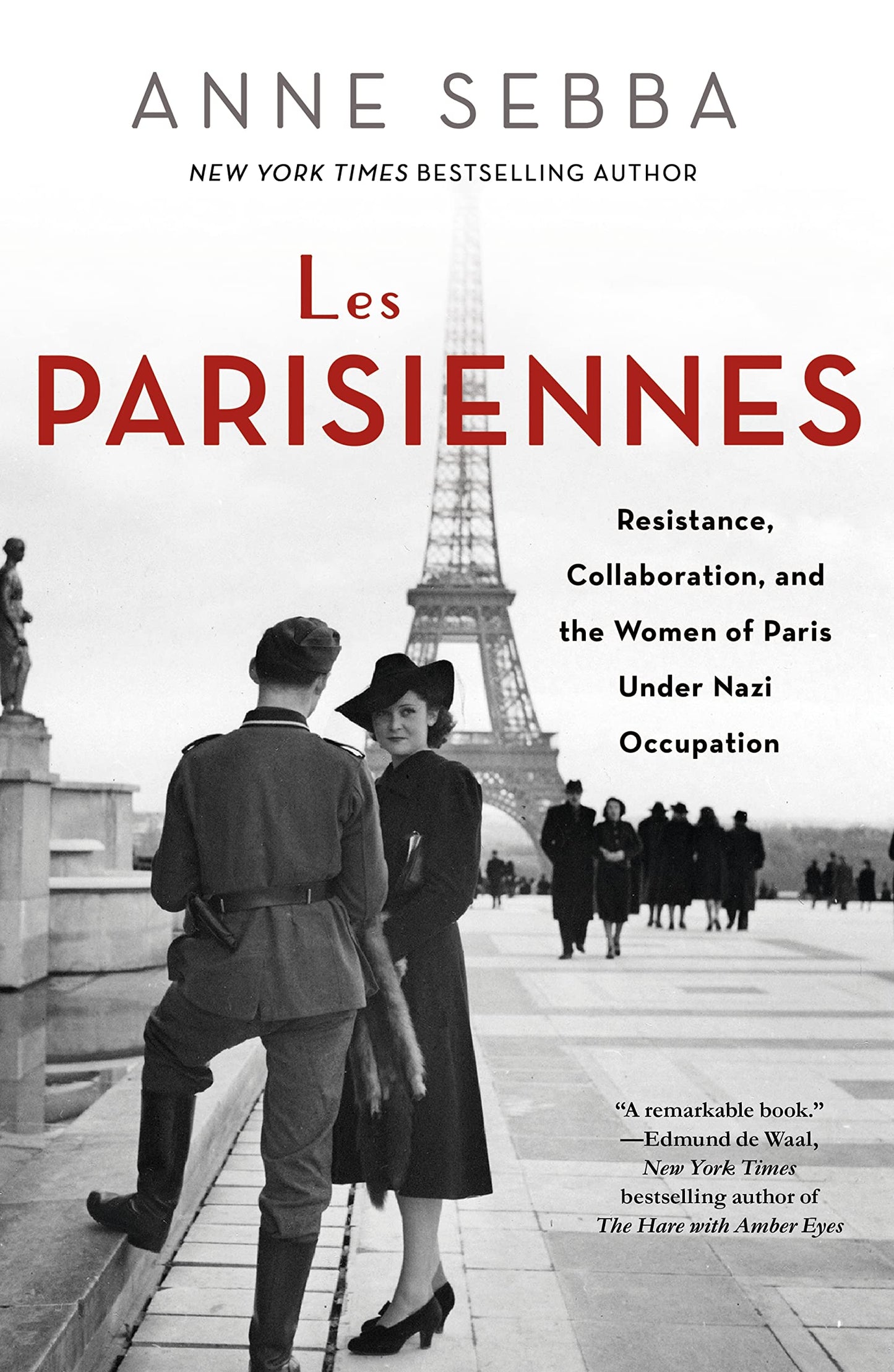 Les Parisiennes: Resistance, Collaboration, and the Women of Paris Under Nazi Occupation book cover