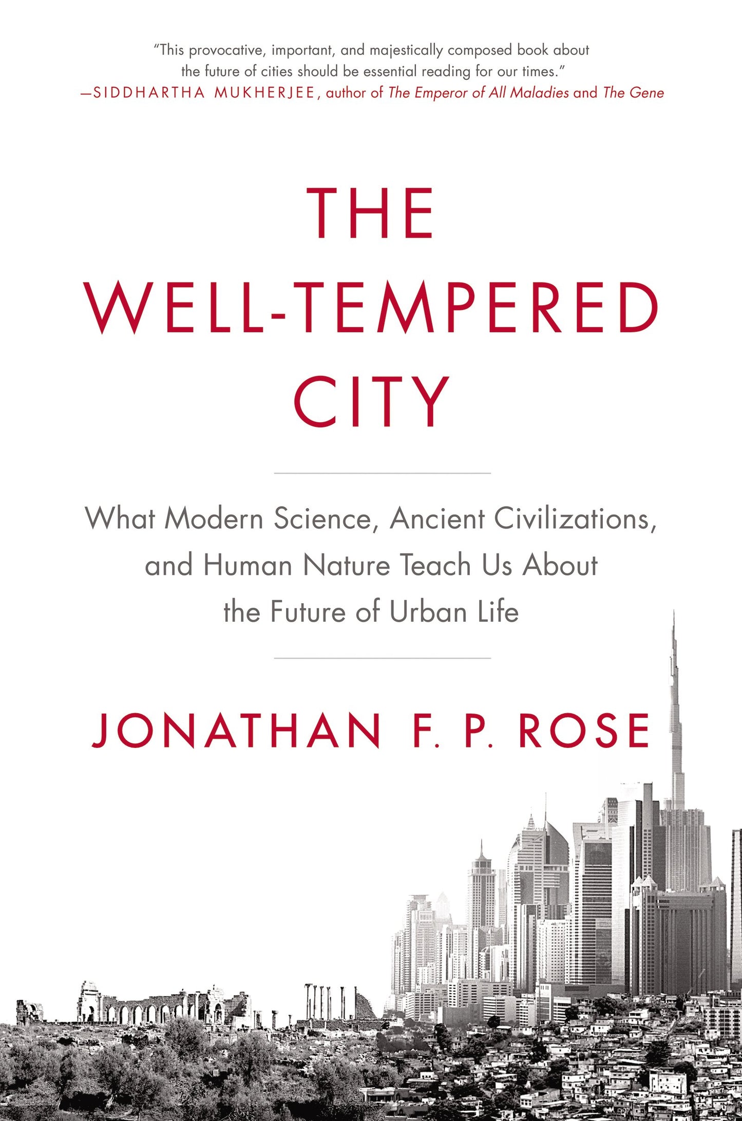 Well-Tempered City: What Modern Science, Ancient Civilizations, and Human Nature Teach Us about the Future of Urban Life book cover