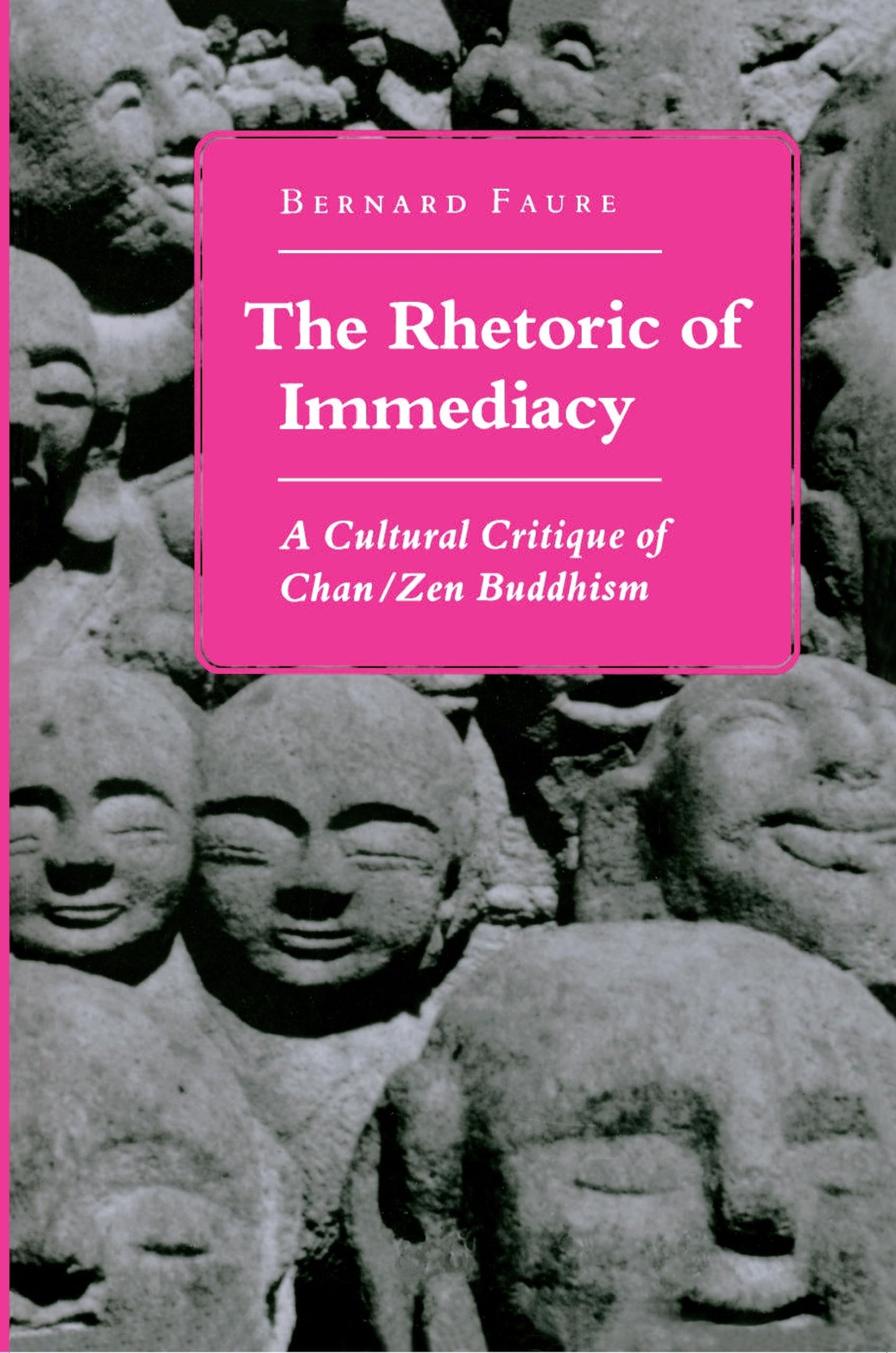 Rhetoric of Immediacy: A Cultural Critique of Chan/Zen Buddhism (Revised) book cover