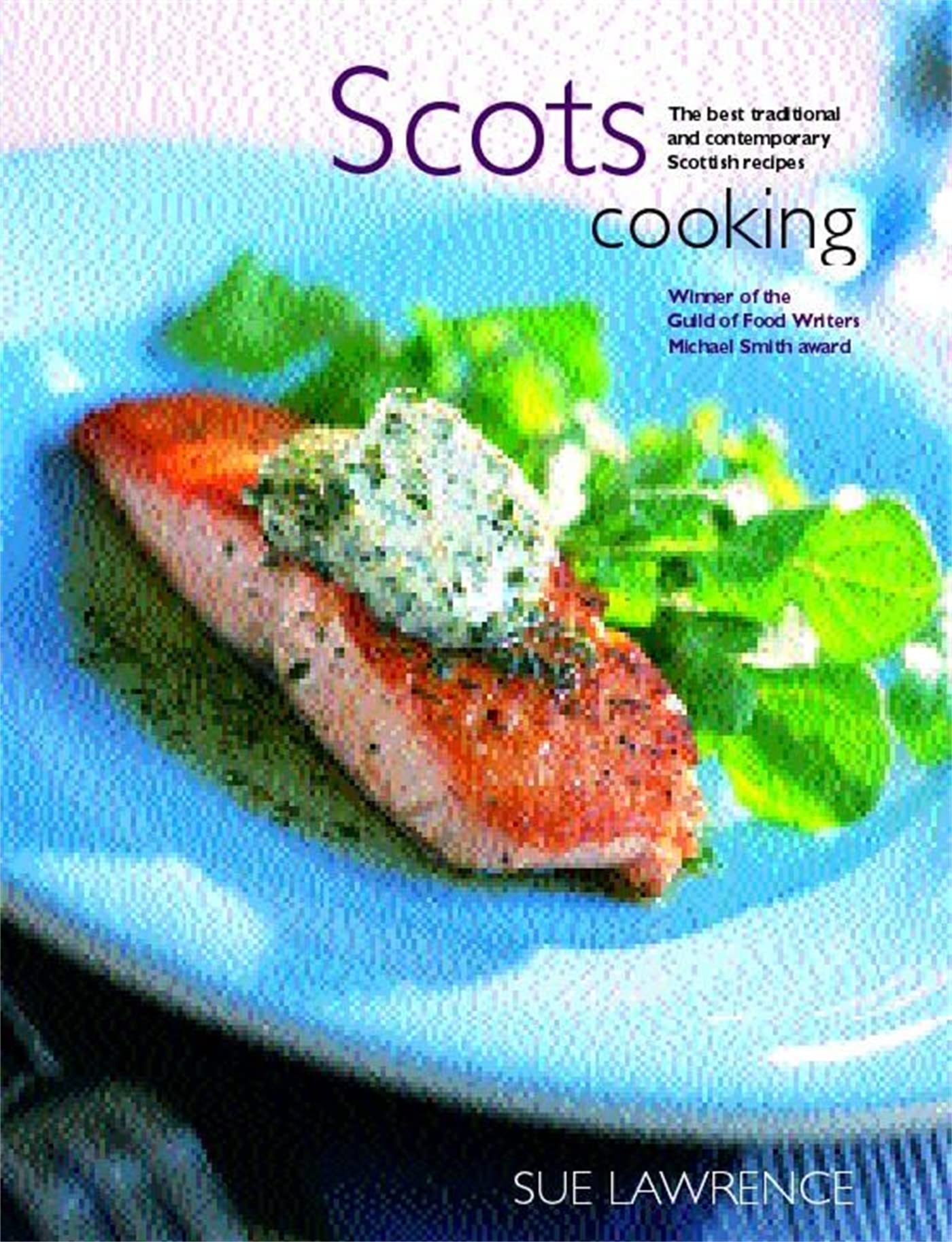 Scots Cooking: The Best Traditional and Contemporary Scottish Recipes (Revised) book cover