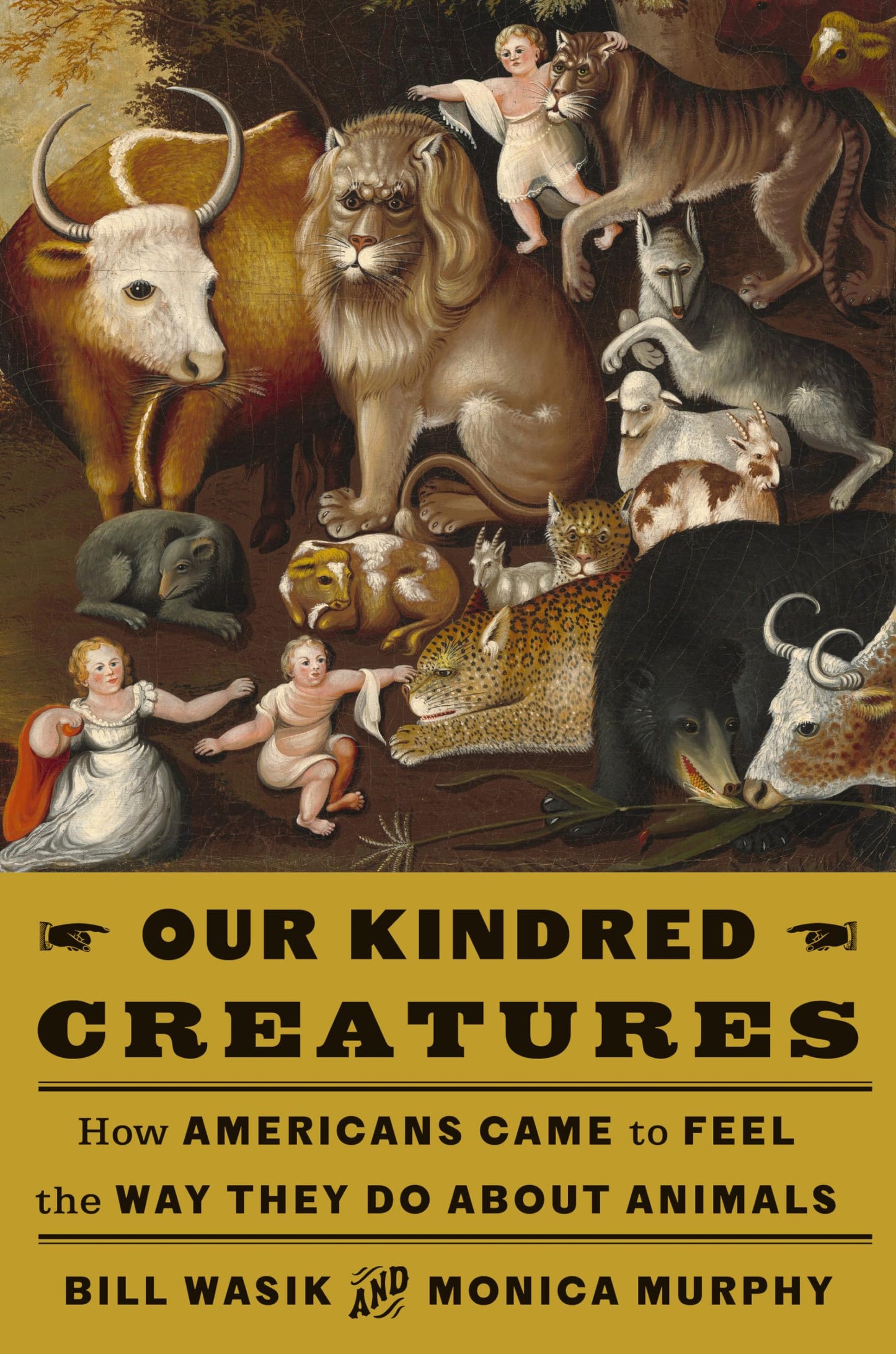 Our Kindred Creatures: How Americans Came to Feel the Way They Do about Animals book cover