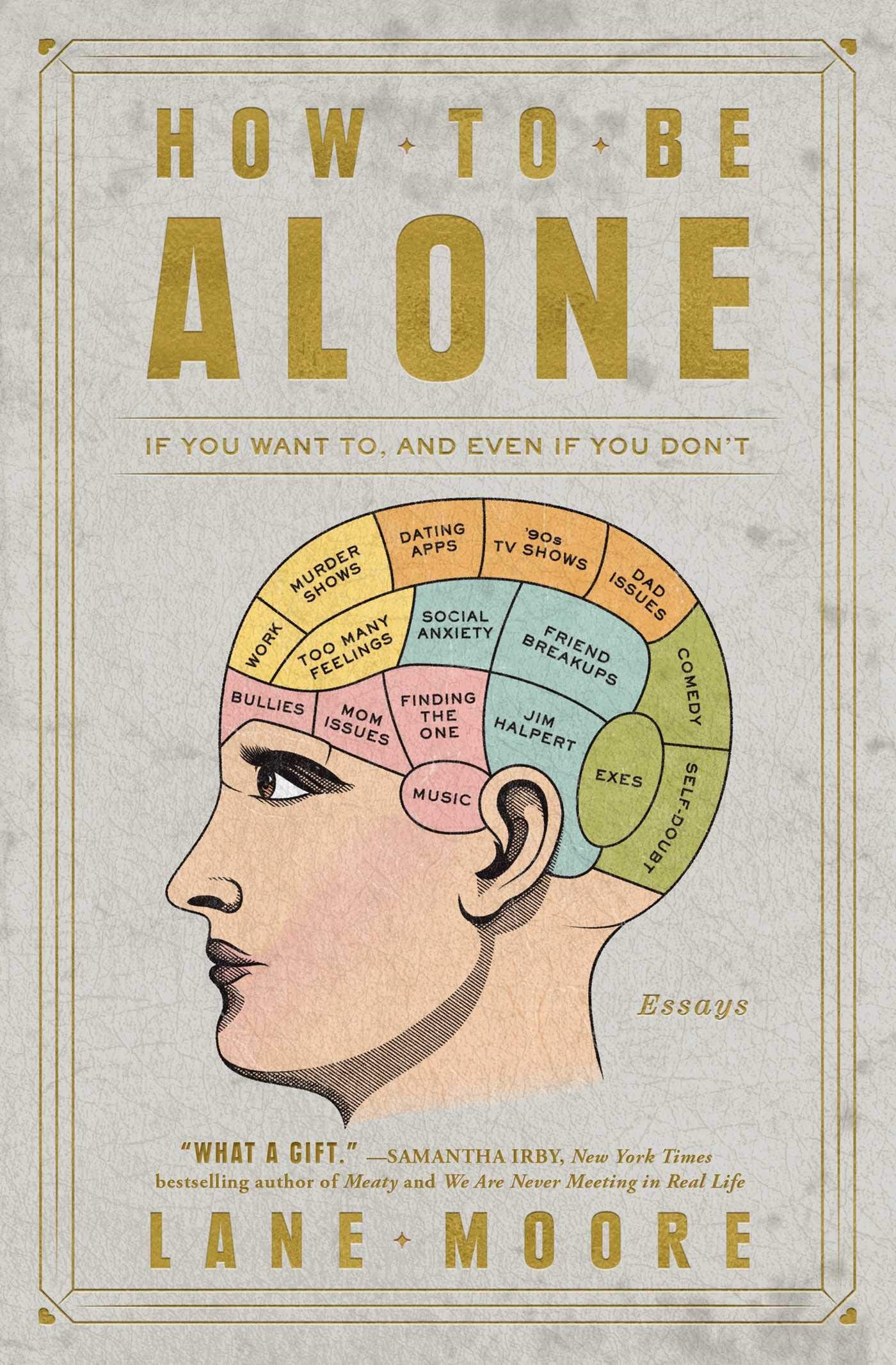 How to Be Alone: If You Want To, and Even If You Don't book cover