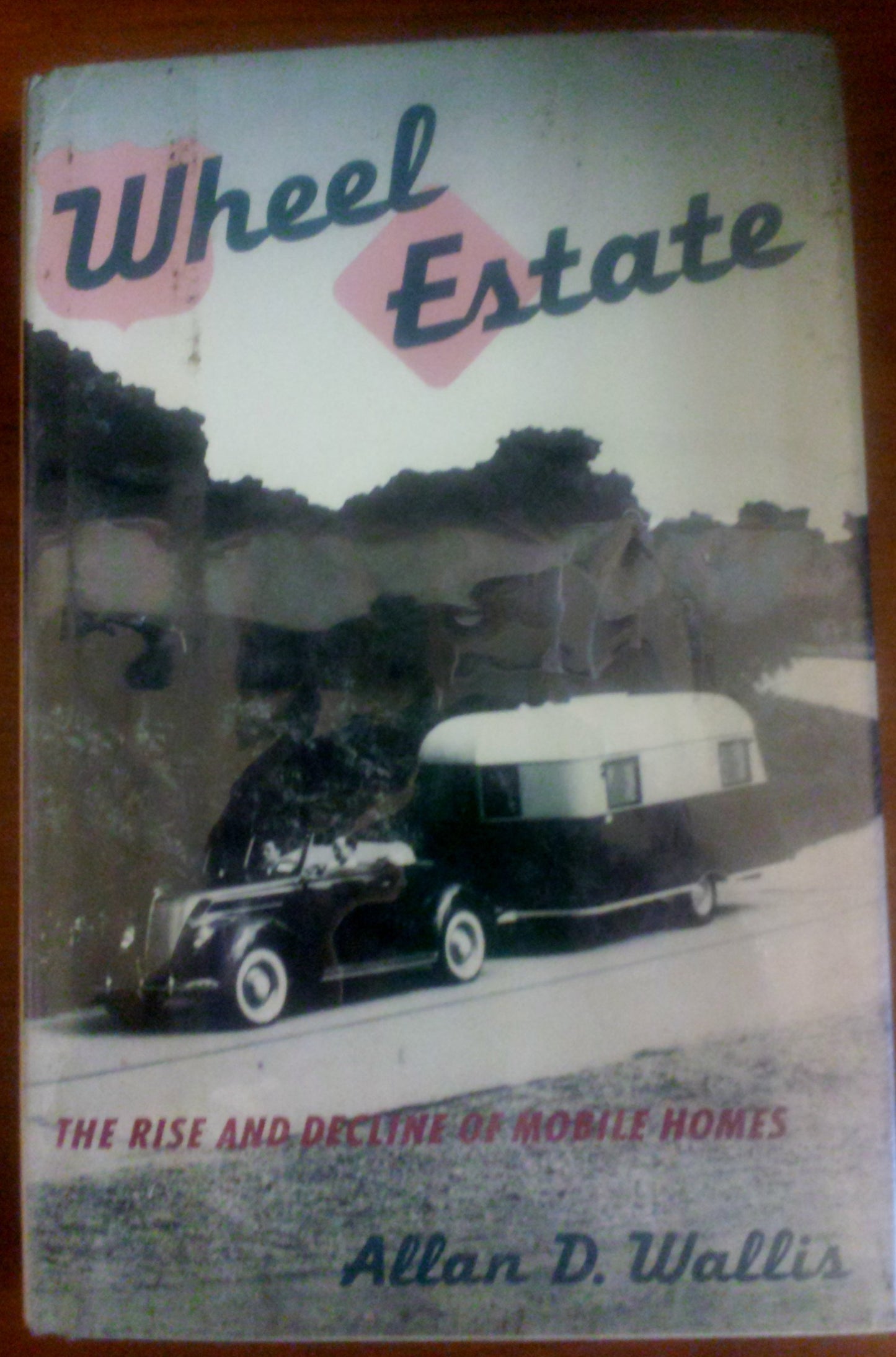 Wheel Estate: The Rise and Decline of Mobile Homes book cover