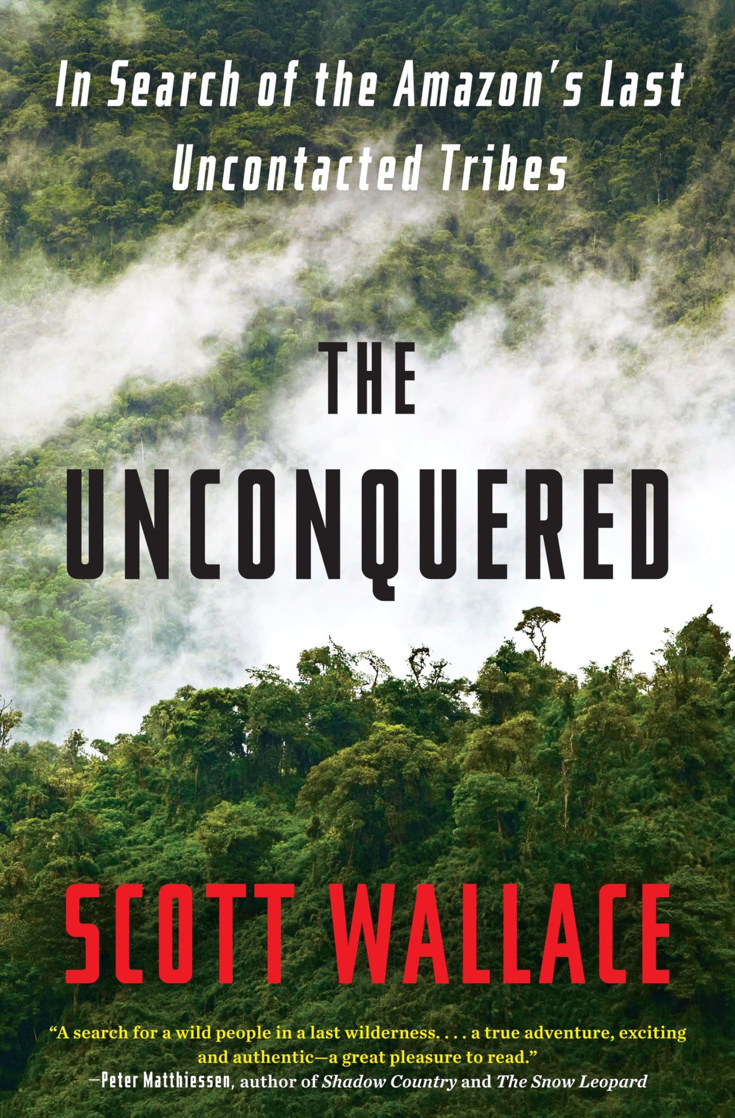 Unconquered: In Search of the Amazon's Last Uncontacted Tribes book cover