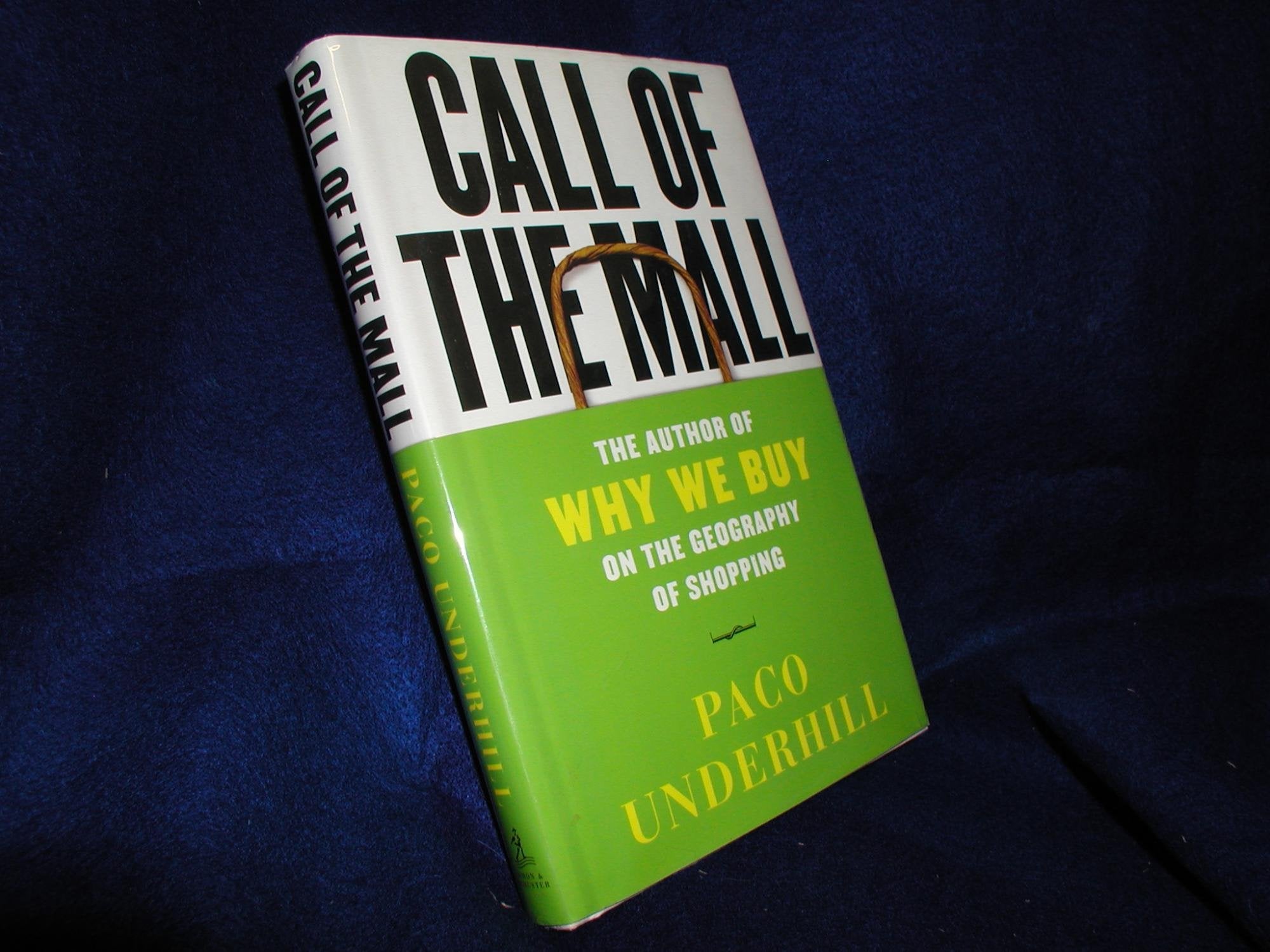 Call of the Mall The Geography of Shopping by the Author of Why