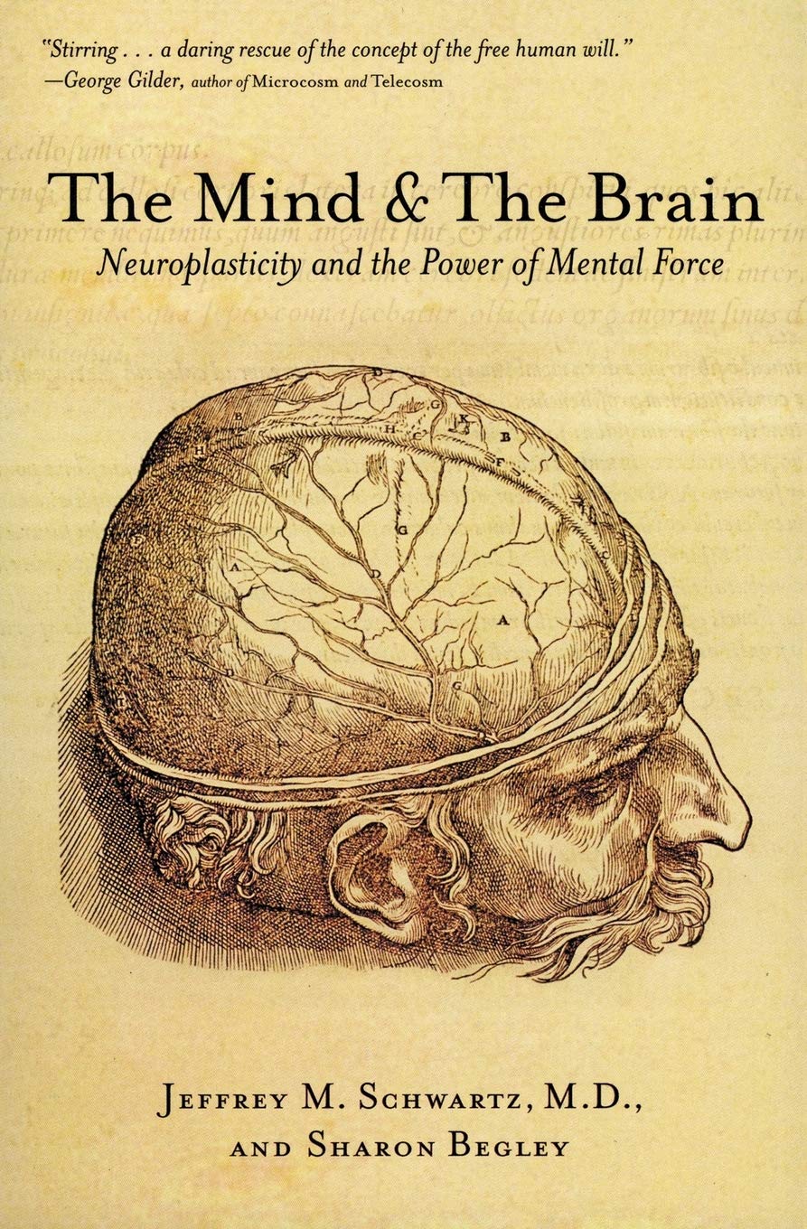 Mind and the Brain: Neuroplasticity and the Power of Mental Force