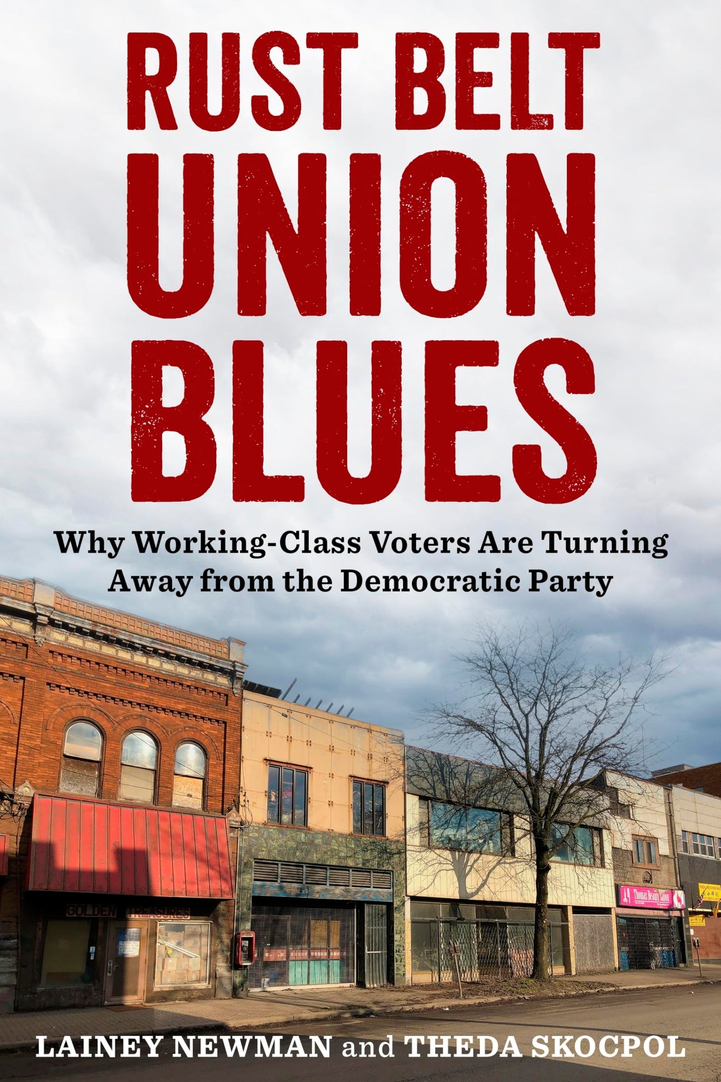 Rust Belt Union Blues: Why Working-Class Voters Are Turning Away from the Democratic Party book cover