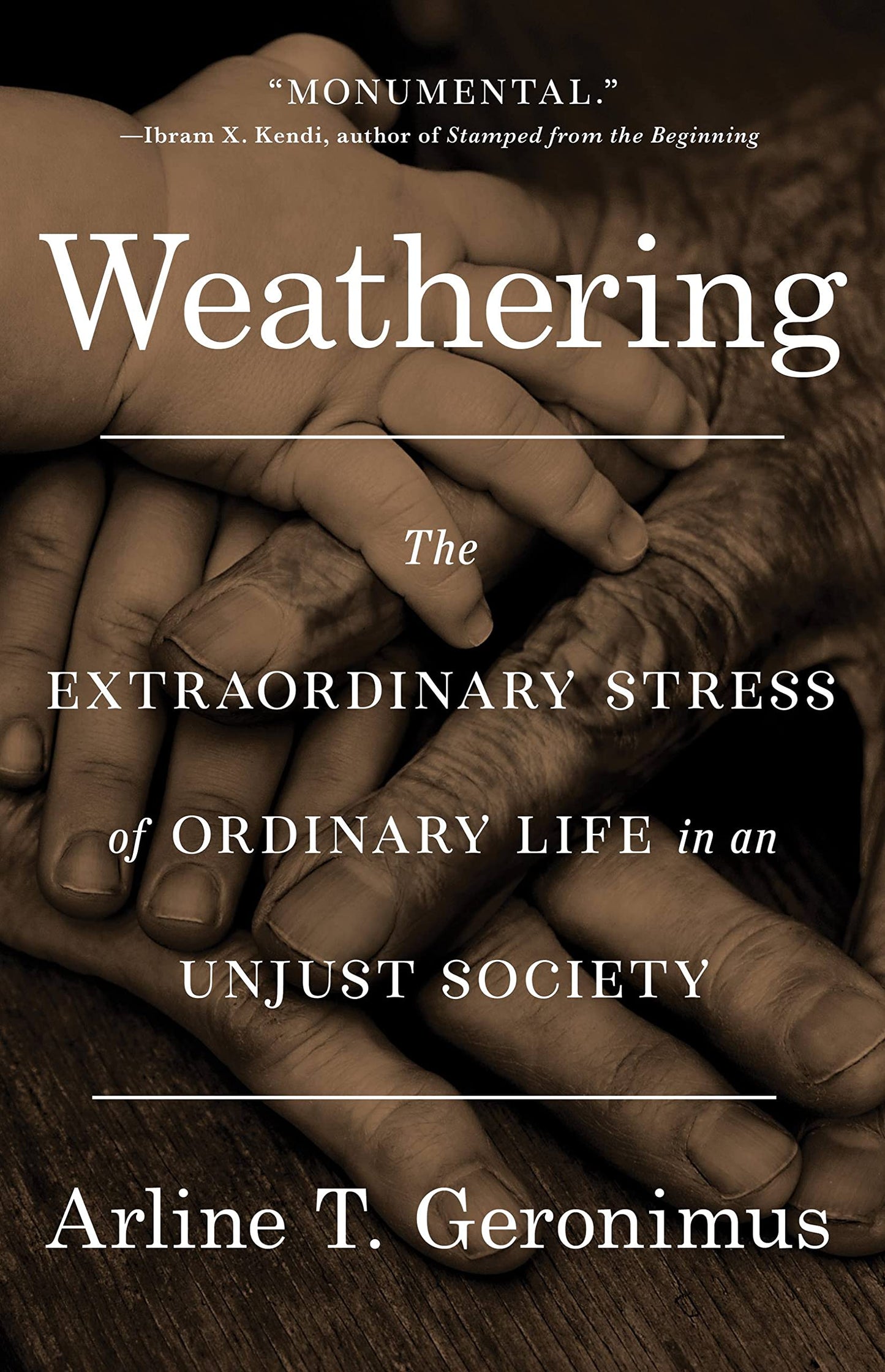 Weathering: The Extraordinary Stress of Ordinary Life in an Unjust Society book cover