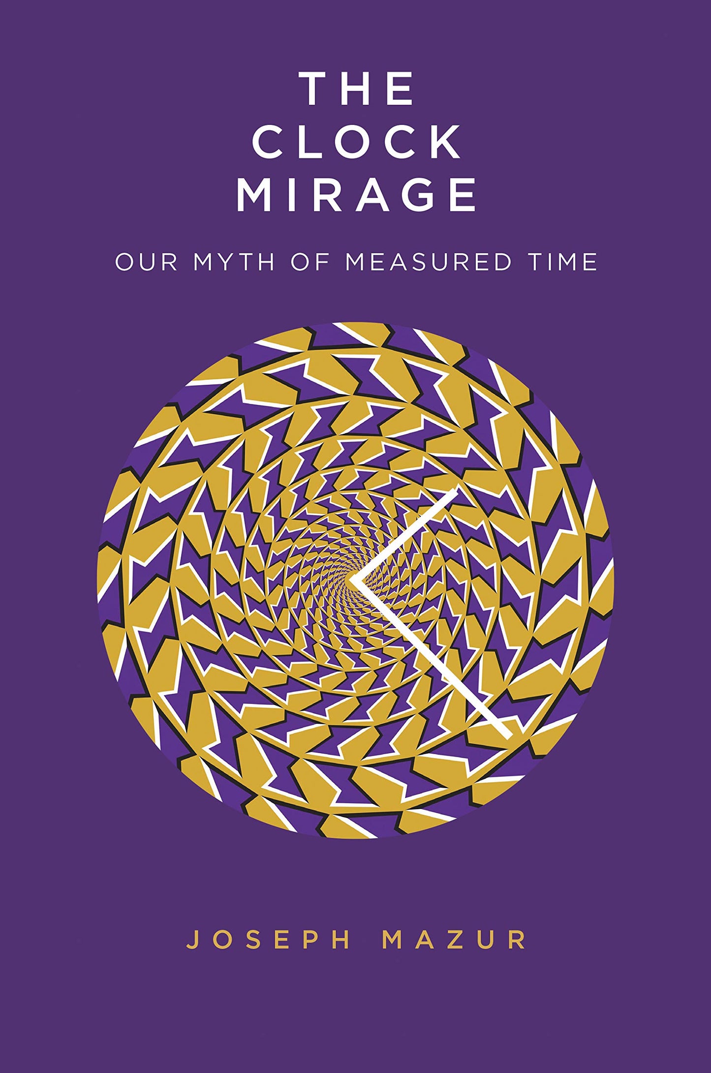 Clock Mirage: Our Myth of Measured Time book cover